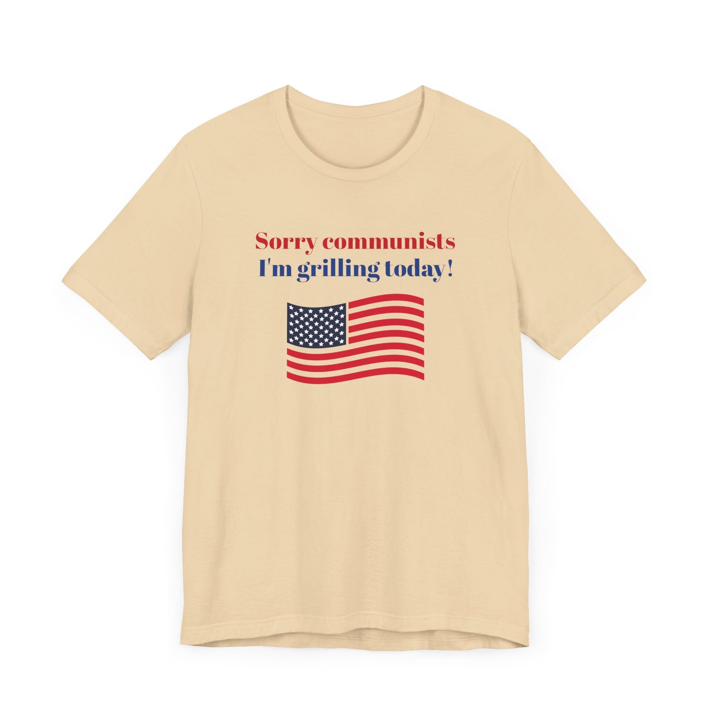 Sorry Communists I’m Grilling Today Short Sleeve Tee Shirt - A Patriotic Tribute to BBQ Masters