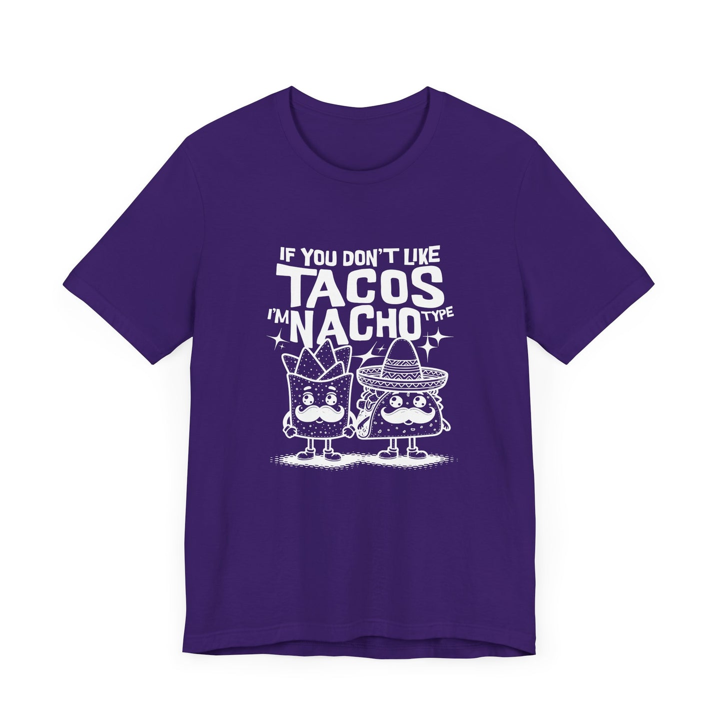 If You Don’t Like Tacos I’m Nacho Type Short Sleeve Tee Shirt - A Fun Tribute to Taco Lovers
