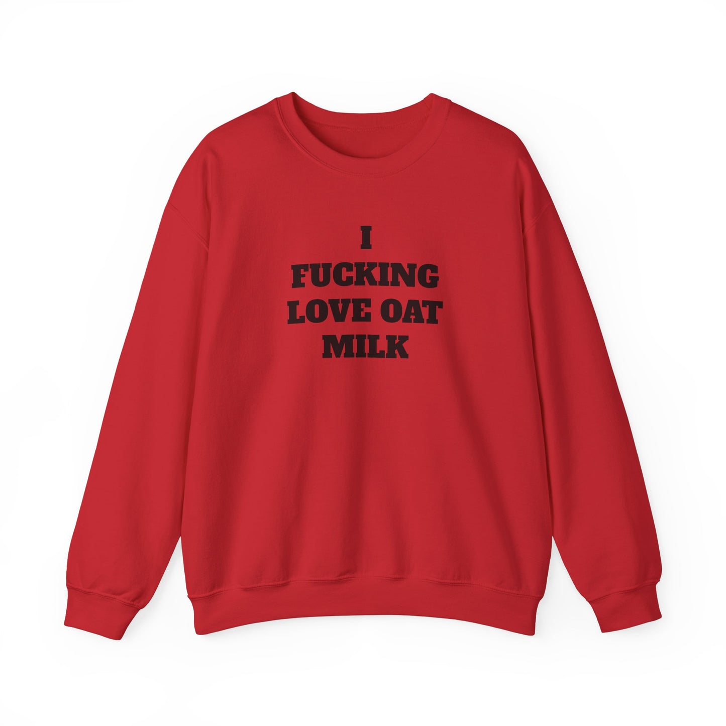I Fucking Love Oat Milk Crewneck Sweatshirt - Cozy Comfort for Oat Milk Enthusiasts