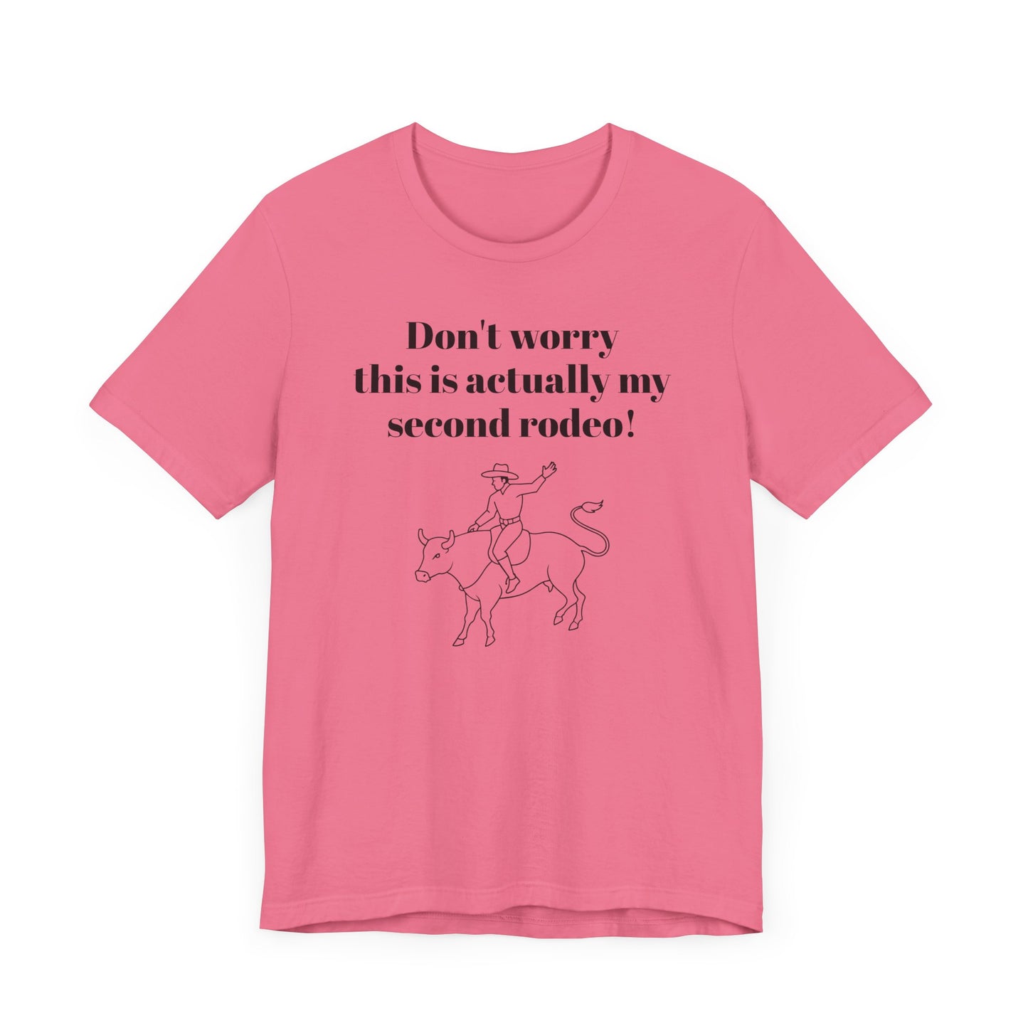 Second Rodeo Short Sleeve T-Shirt - Funny and Confident Statement Tee