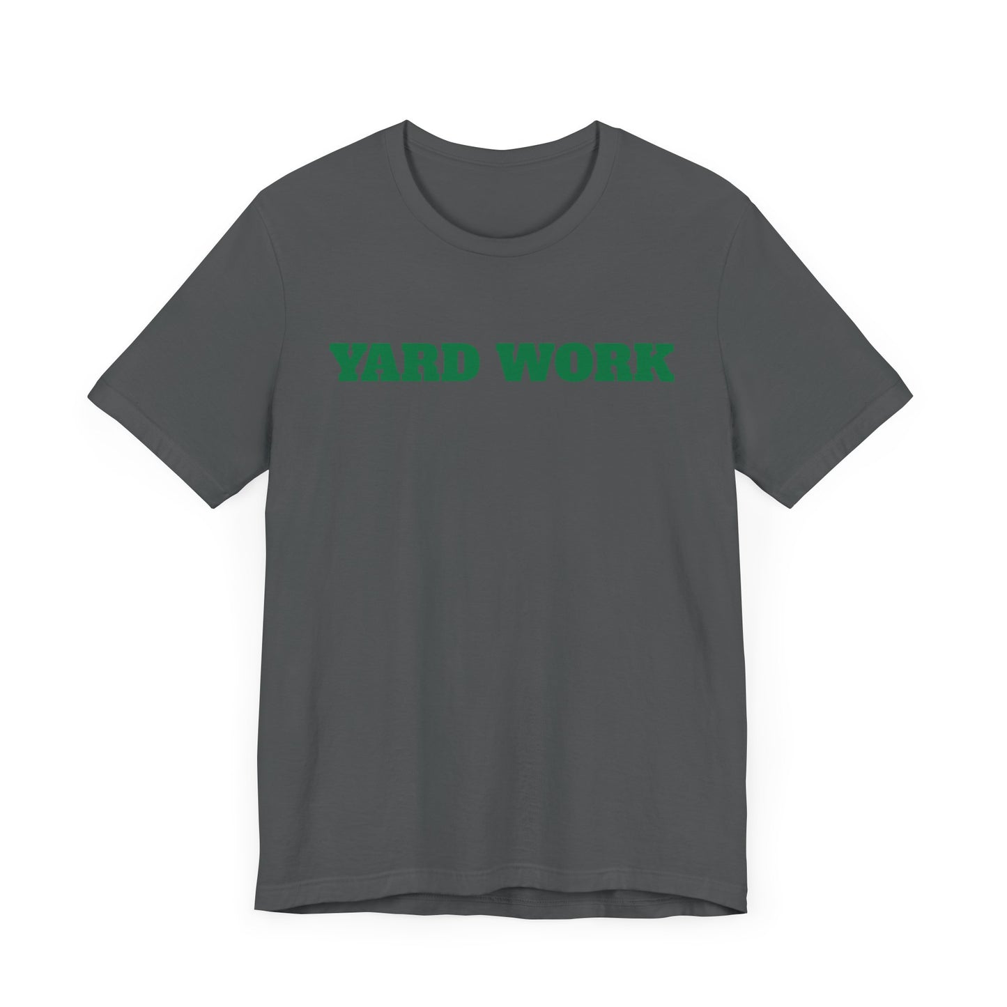 Yard Work Short Sleeve Tee Shirt - Gear Up for Summer Chores