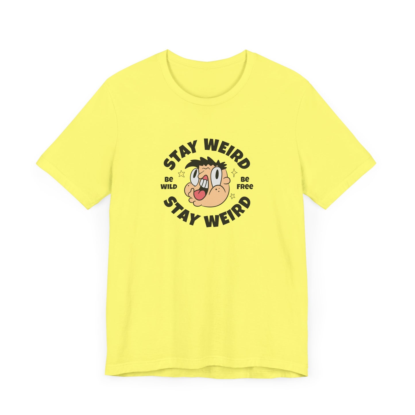 Stay Weird Short Sleeve Tee Shirt - Celebrate Your Unique Self