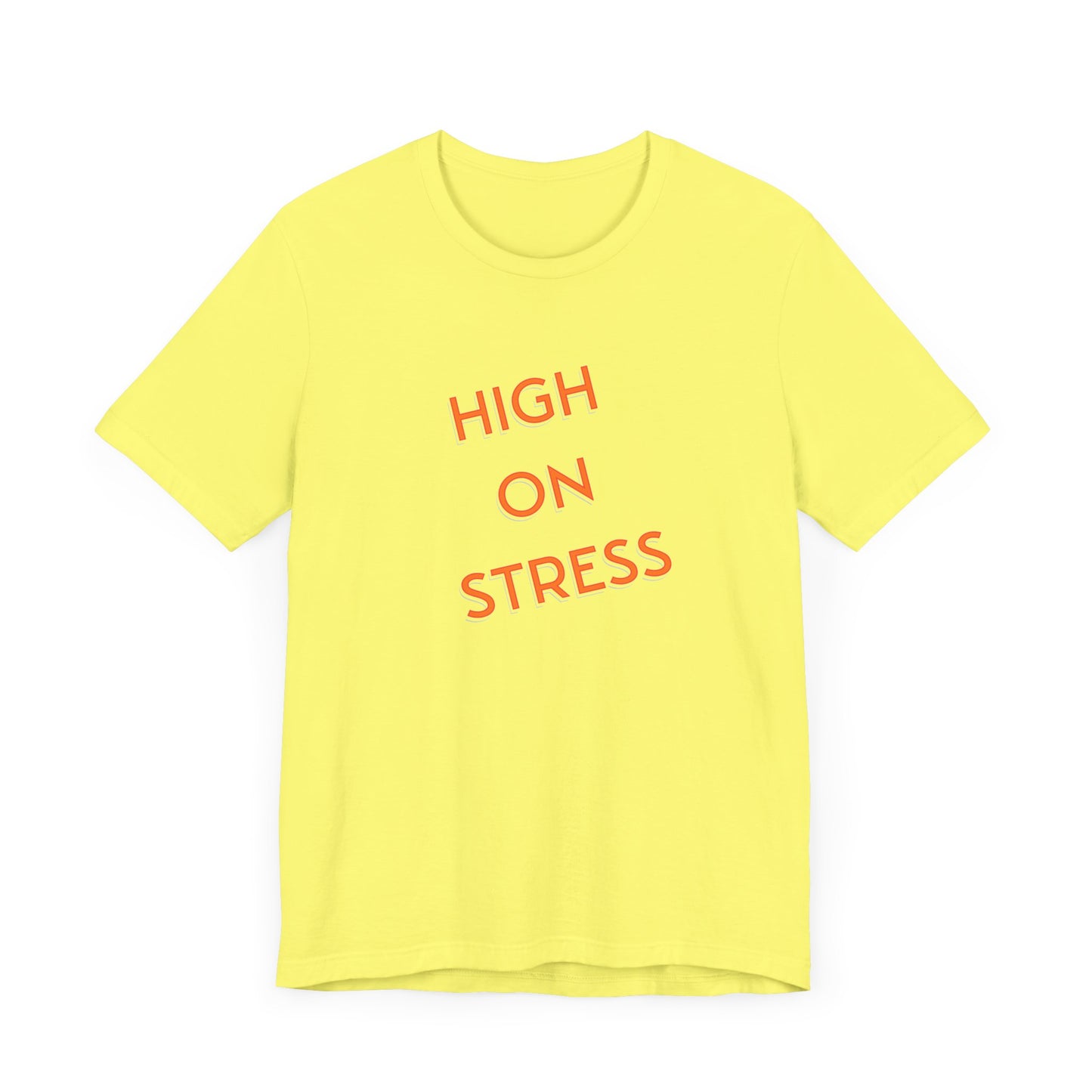 High on Stress Life Funny Work Short Sleeve Tee Shirt - A Bold and Hilarious Take on Modern Life