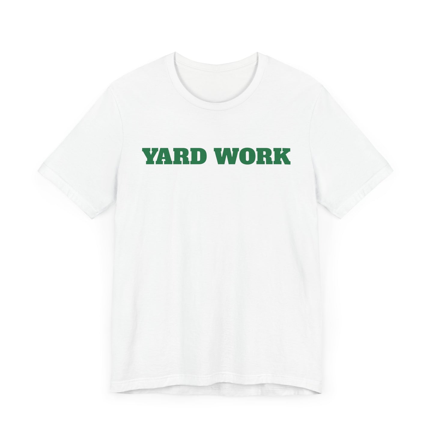 Yard Work Short Sleeve Tee Shirt - Gear Up for Summer Chores
