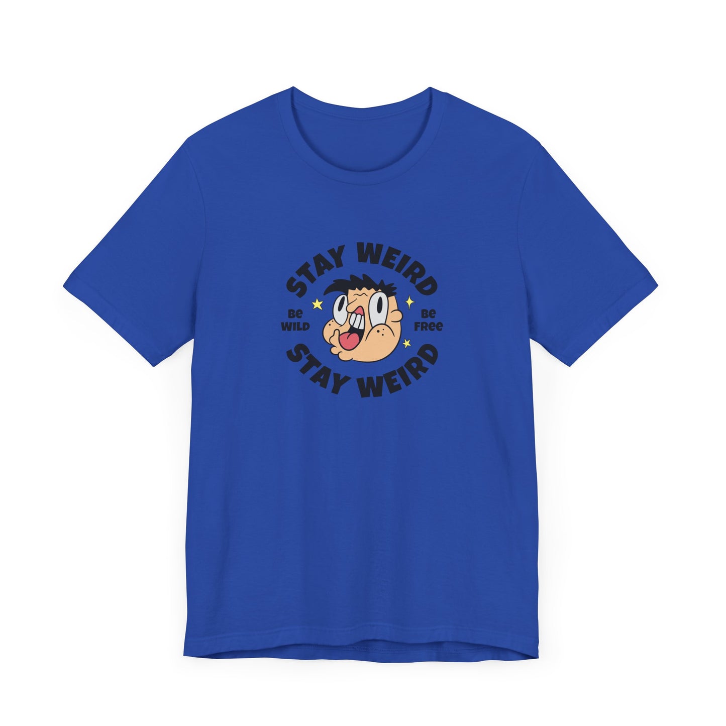 Stay Weird Short Sleeve Tee Shirt - Celebrate Your Unique Self