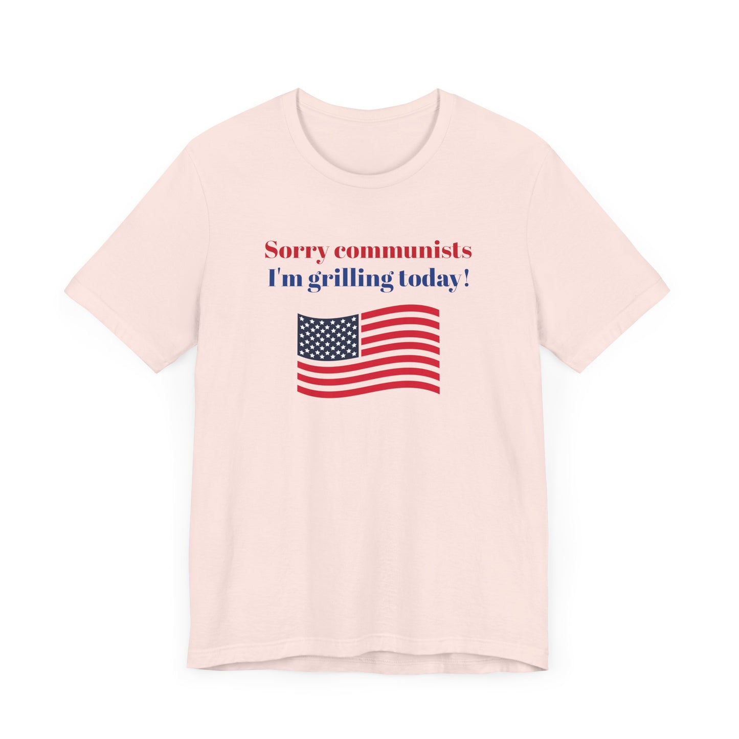 Sorry Communists I’m Grilling Today Short Sleeve Tee Shirt - A Patriotic Tribute to BBQ Masters