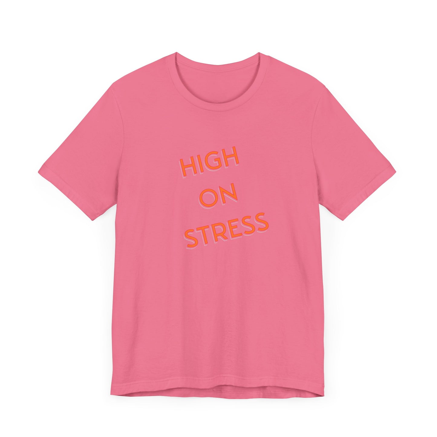 High on Stress Life Funny Work Short Sleeve Tee Shirt - A Bold and Hilarious Take on Modern Life