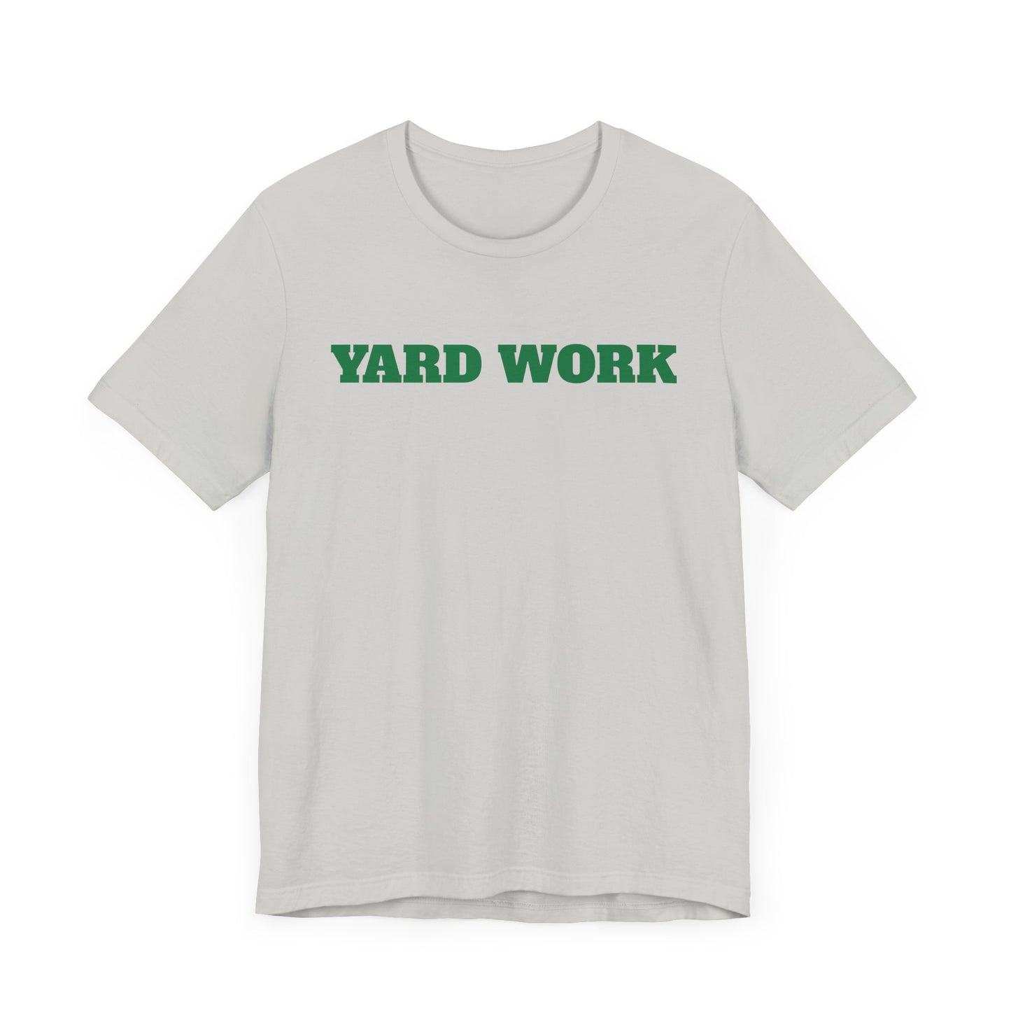 Yard Work Short Sleeve Tee Shirt - Gear Up for Summer Chores