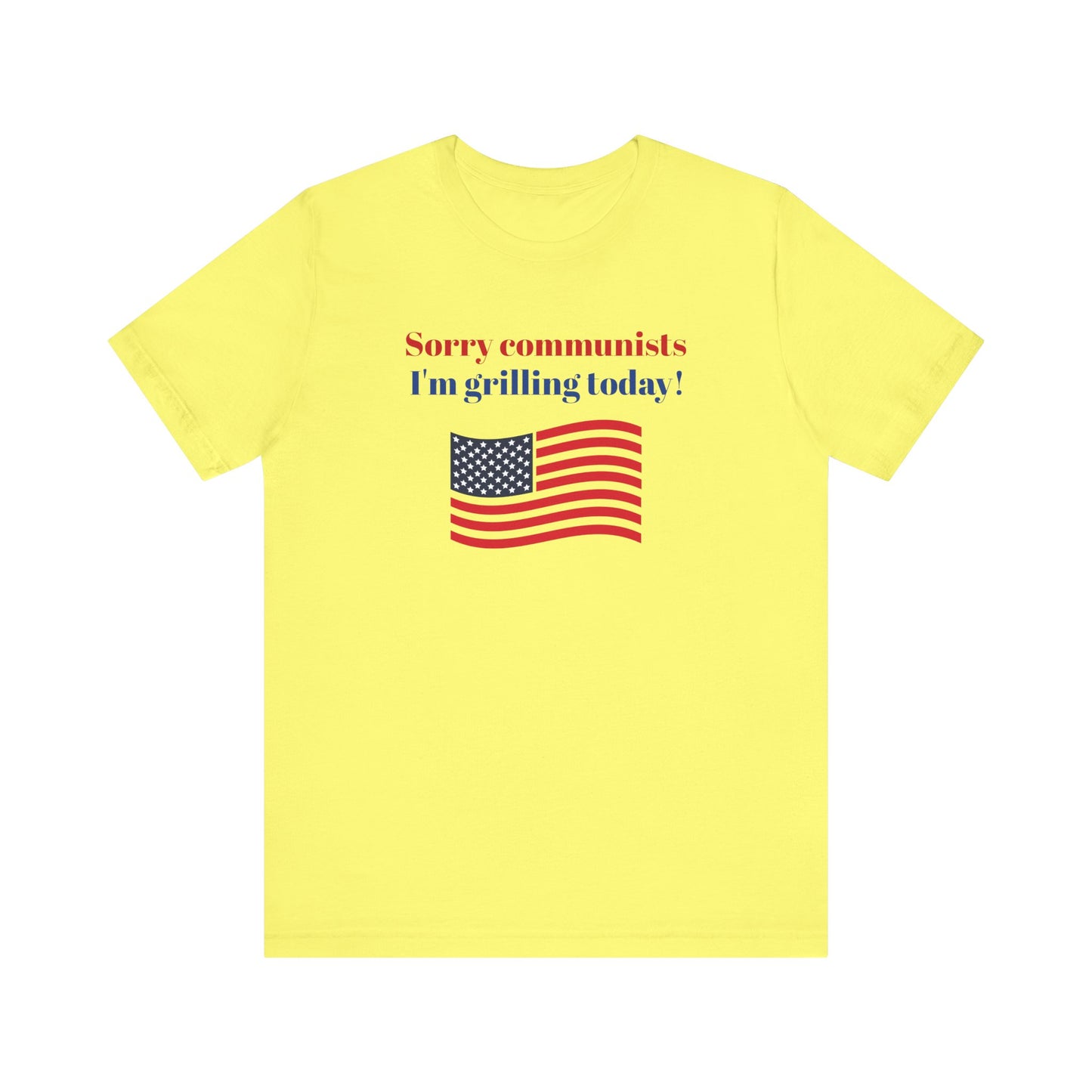 Sorry Communists I’m Grilling Today Short Sleeve Tee Shirt - A Patriotic Tribute to BBQ Masters