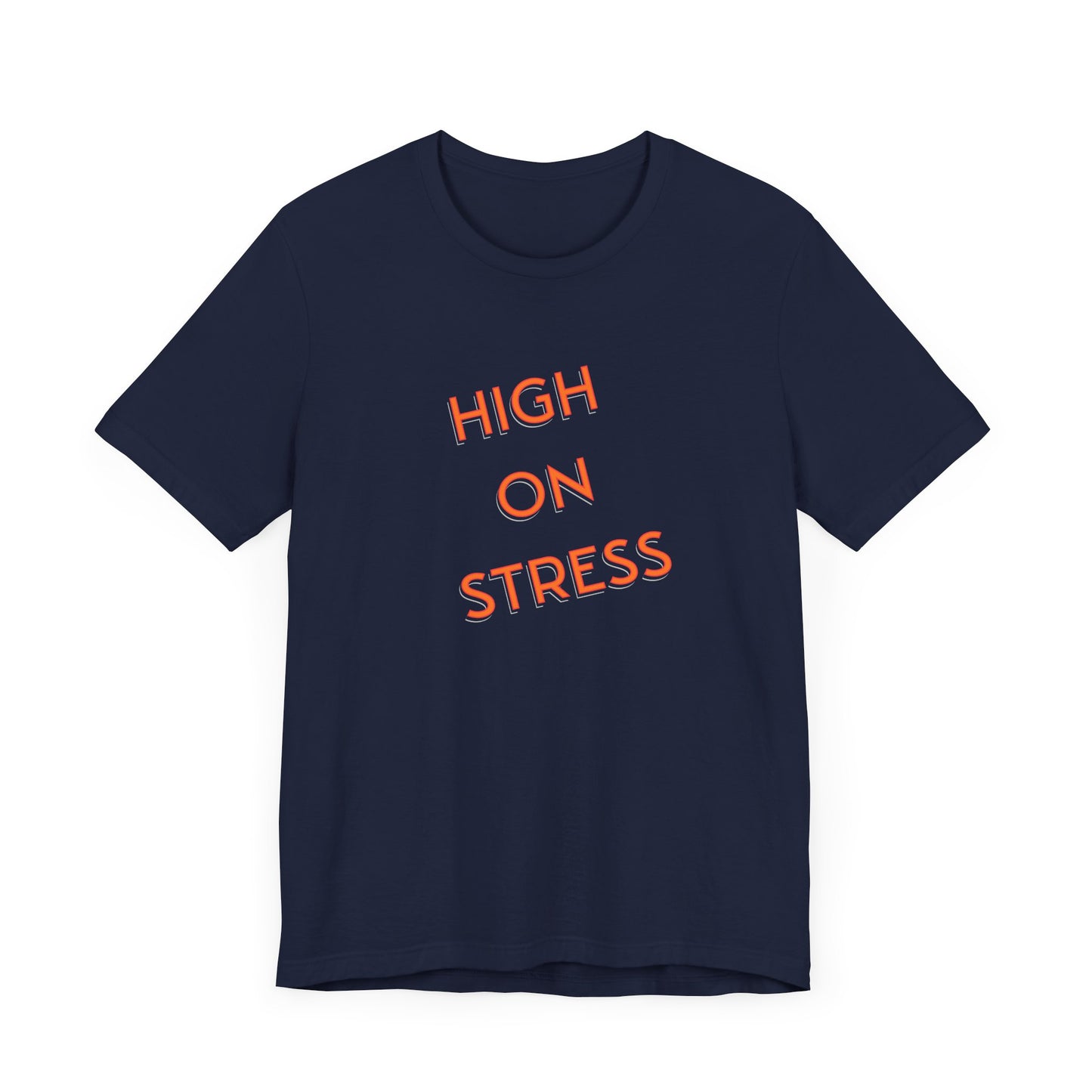 High on Stress Life Funny Work Short Sleeve Tee Shirt - A Bold and Hilarious Take on Modern Life