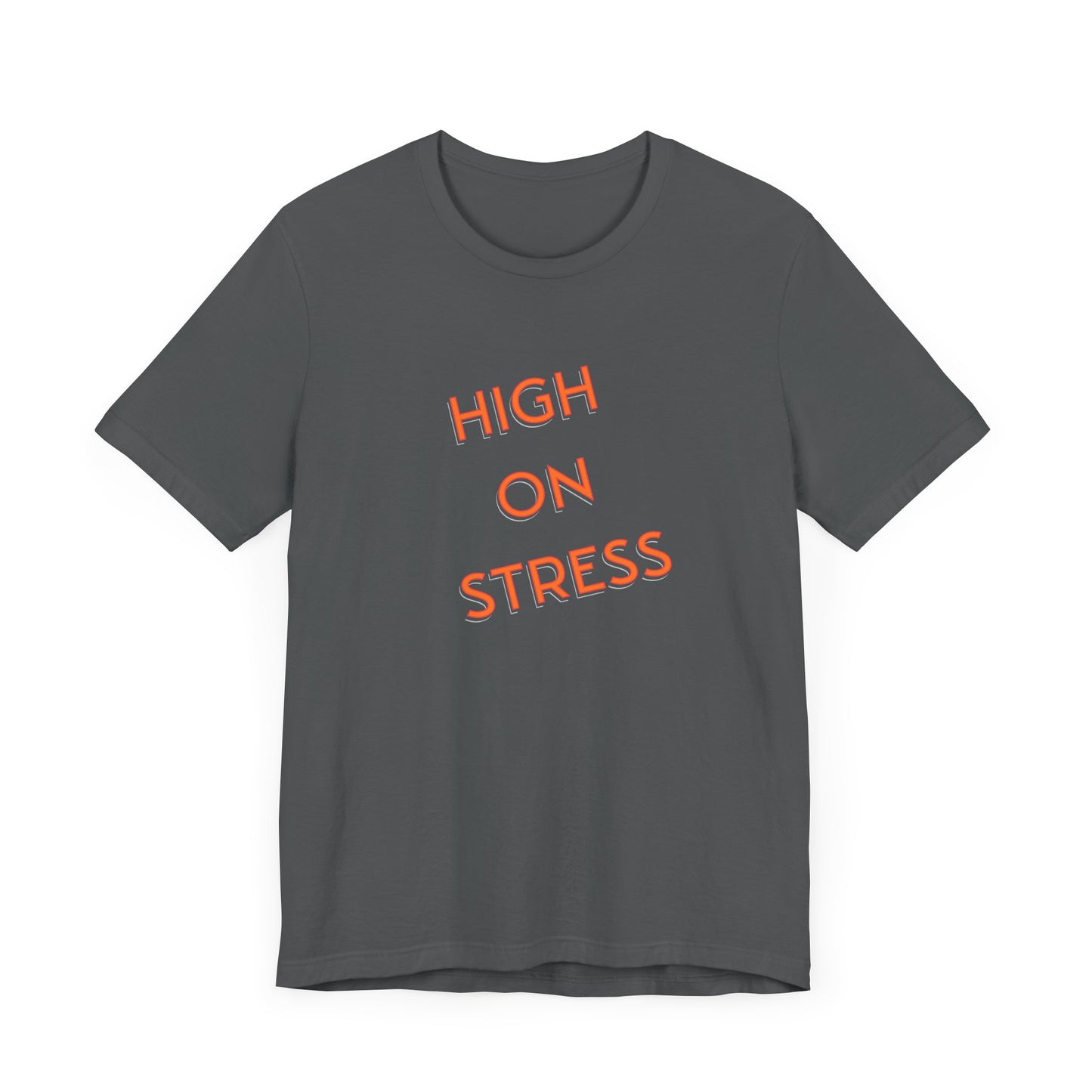High on Stress Life Funny Work Short Sleeve Tee Shirt - A Bold and Hilarious Take on Modern Life