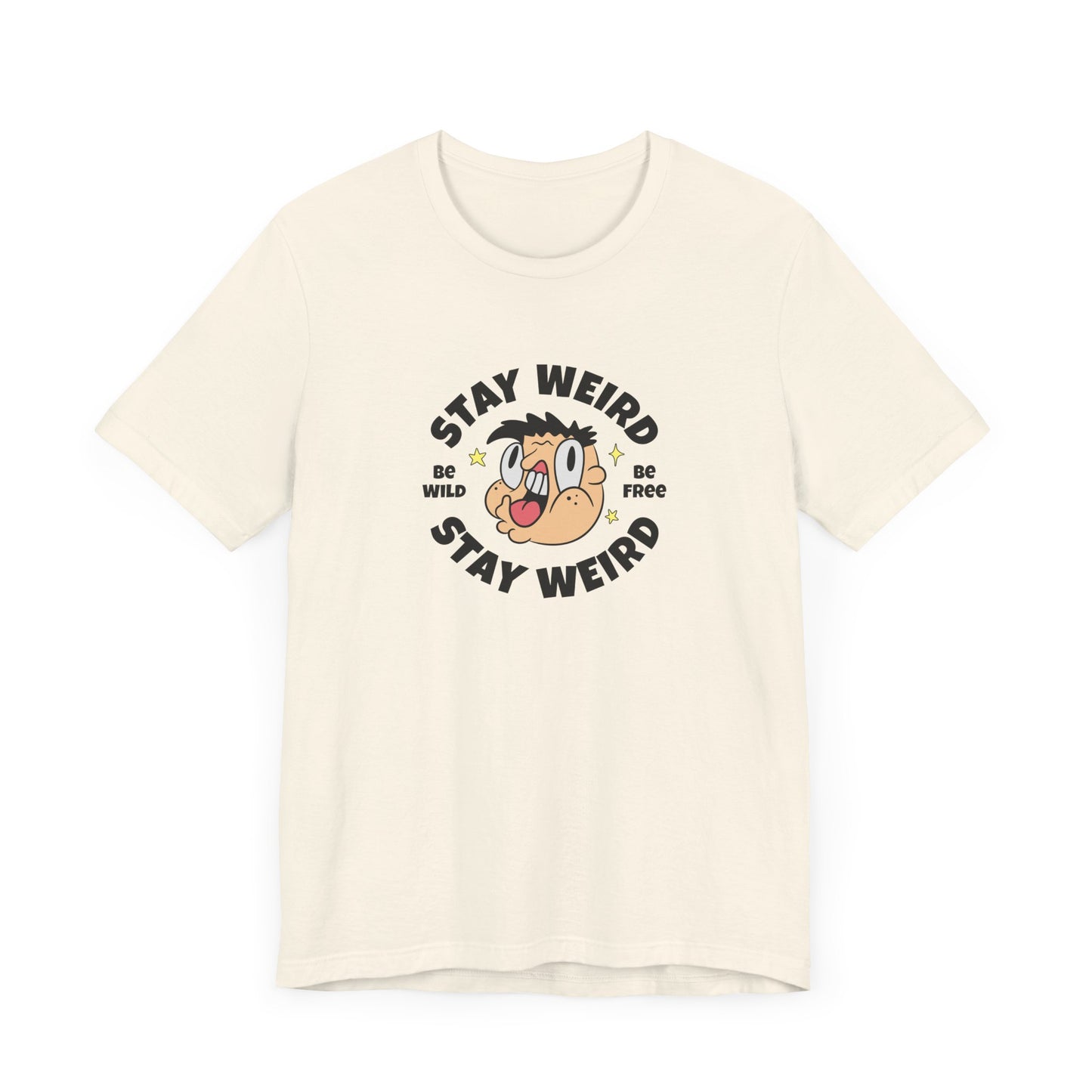 Stay Weird Short Sleeve Tee Shirt - Celebrate Your Unique Self