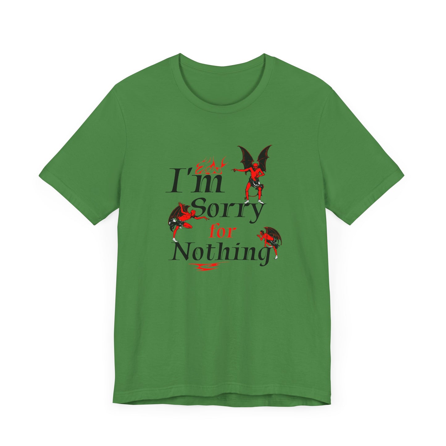I’m Sorry for Nothing Short Sleeve Tee Shirt - The Perfect Non-Apology Statement