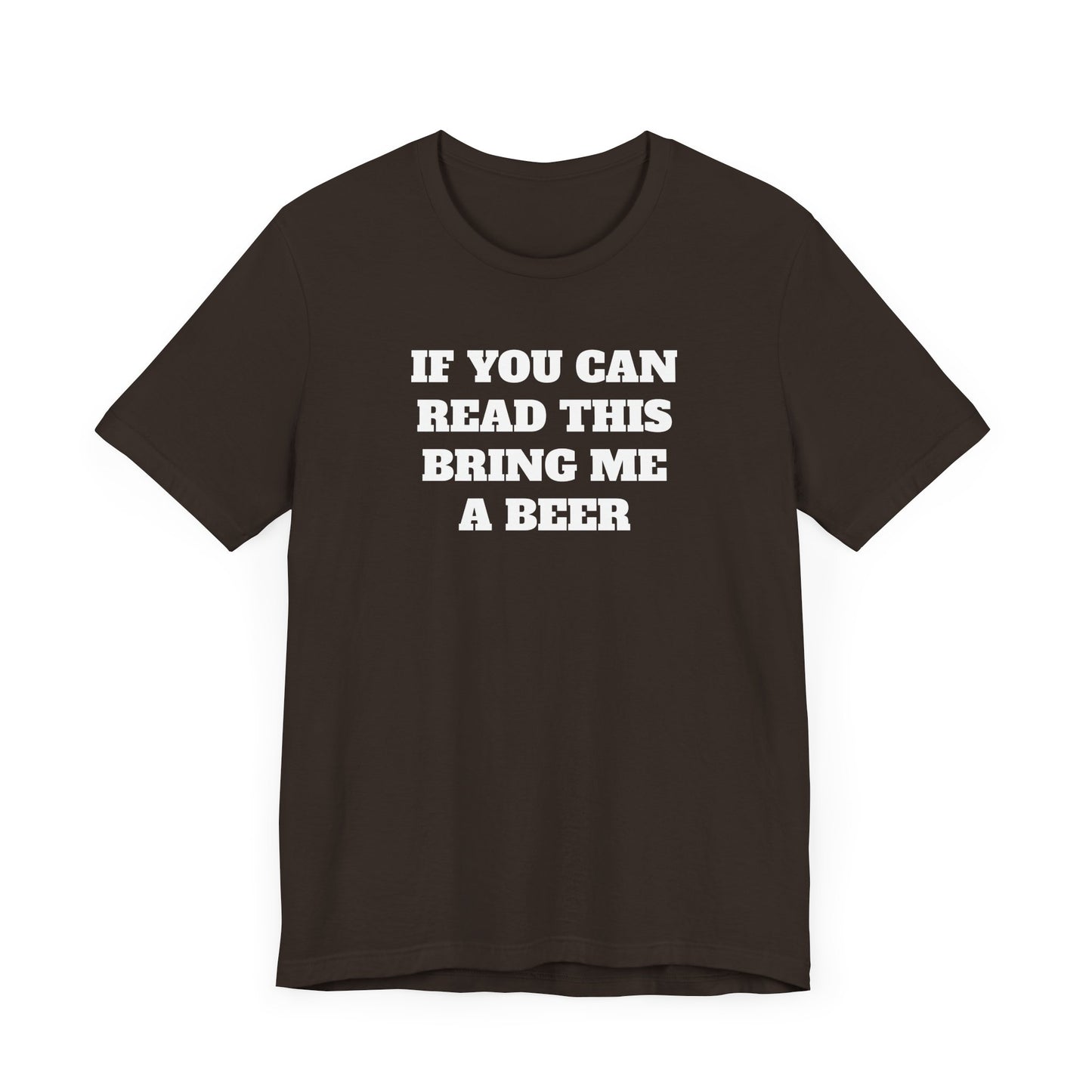 If You Can Read This Bring Me A Beer Short Sleeve Tee Shirt - Simple, Fun, and Effective