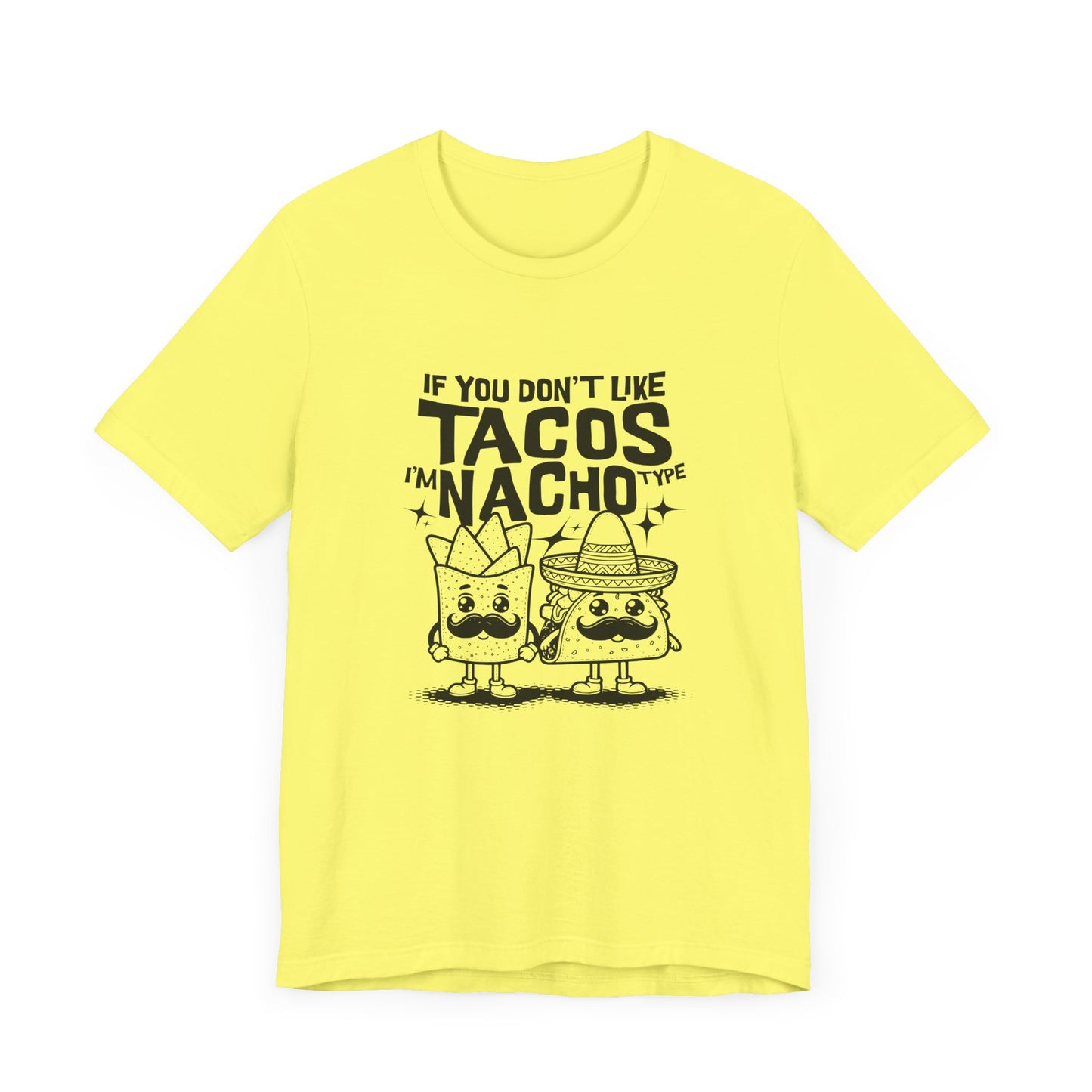 If You Don’t Like Tacos I’m Nacho Type Short Sleeve Tee Shirt - A Fun Tribute to Taco Lovers