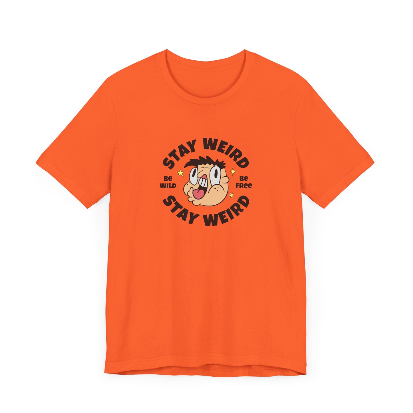Stay Weird Short Sleeve Tee Shirt - Celebrate Your Unique Self