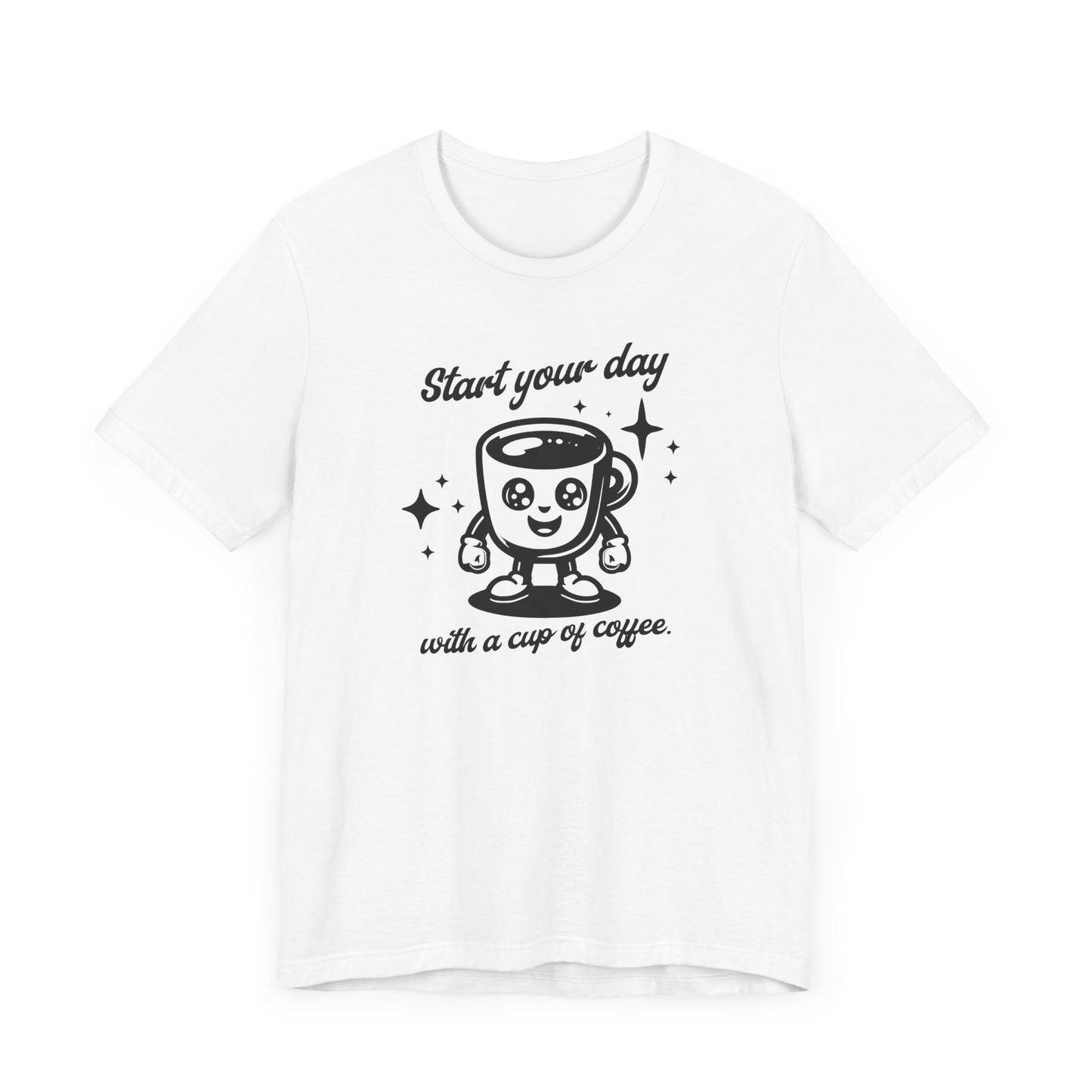 Start Your Day with a Cup of Coffee Tee – Funny Morning Coffee Lover Shirt