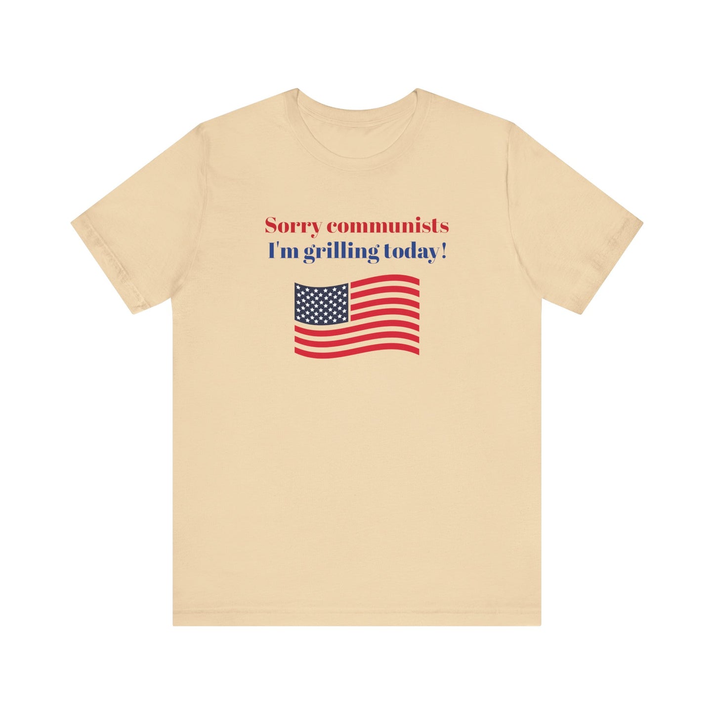 Sorry Communists I’m Grilling Today Short Sleeve Tee Shirt - A Patriotic Tribute to BBQ Masters