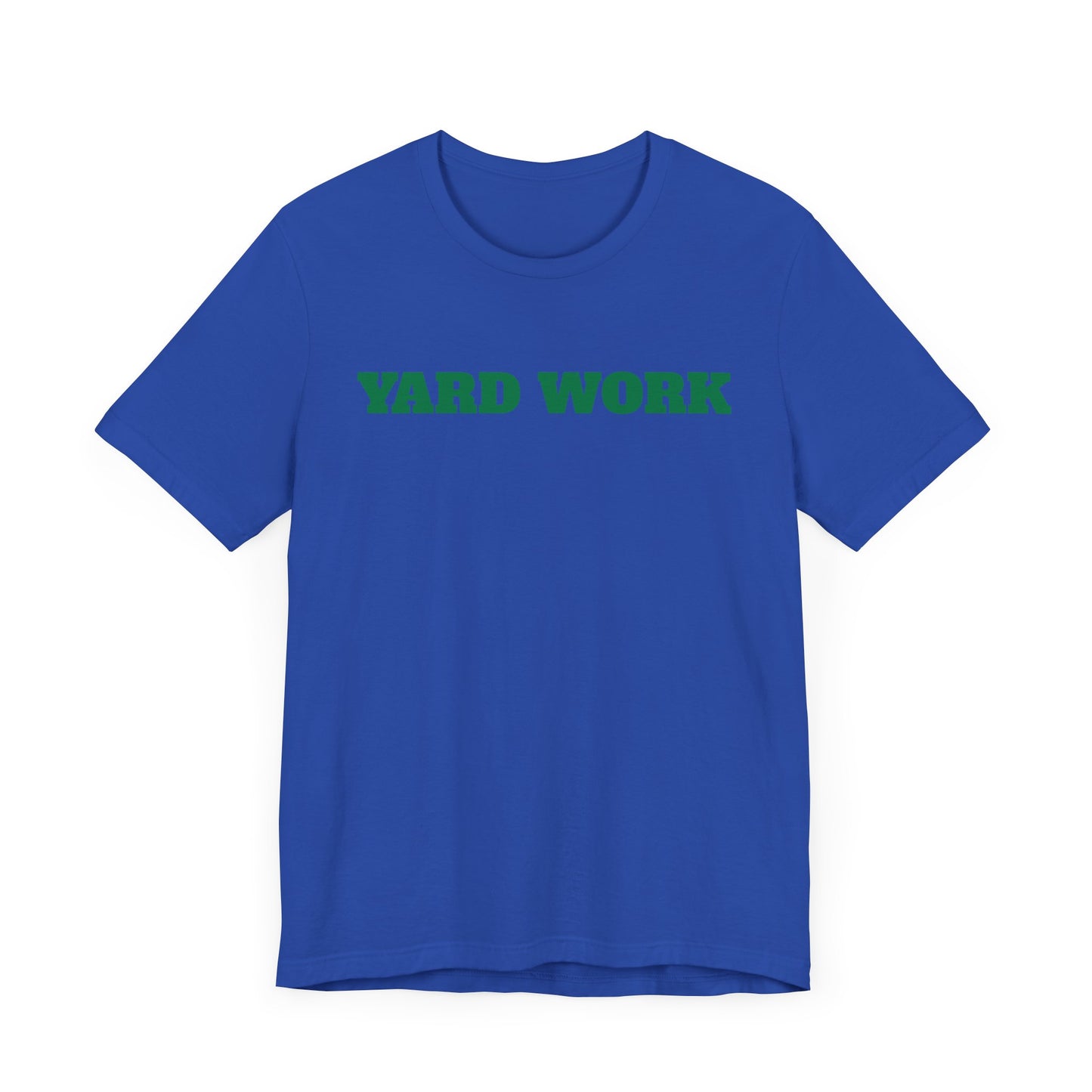 Yard Work Short Sleeve Tee Shirt - Gear Up for Summer Chores