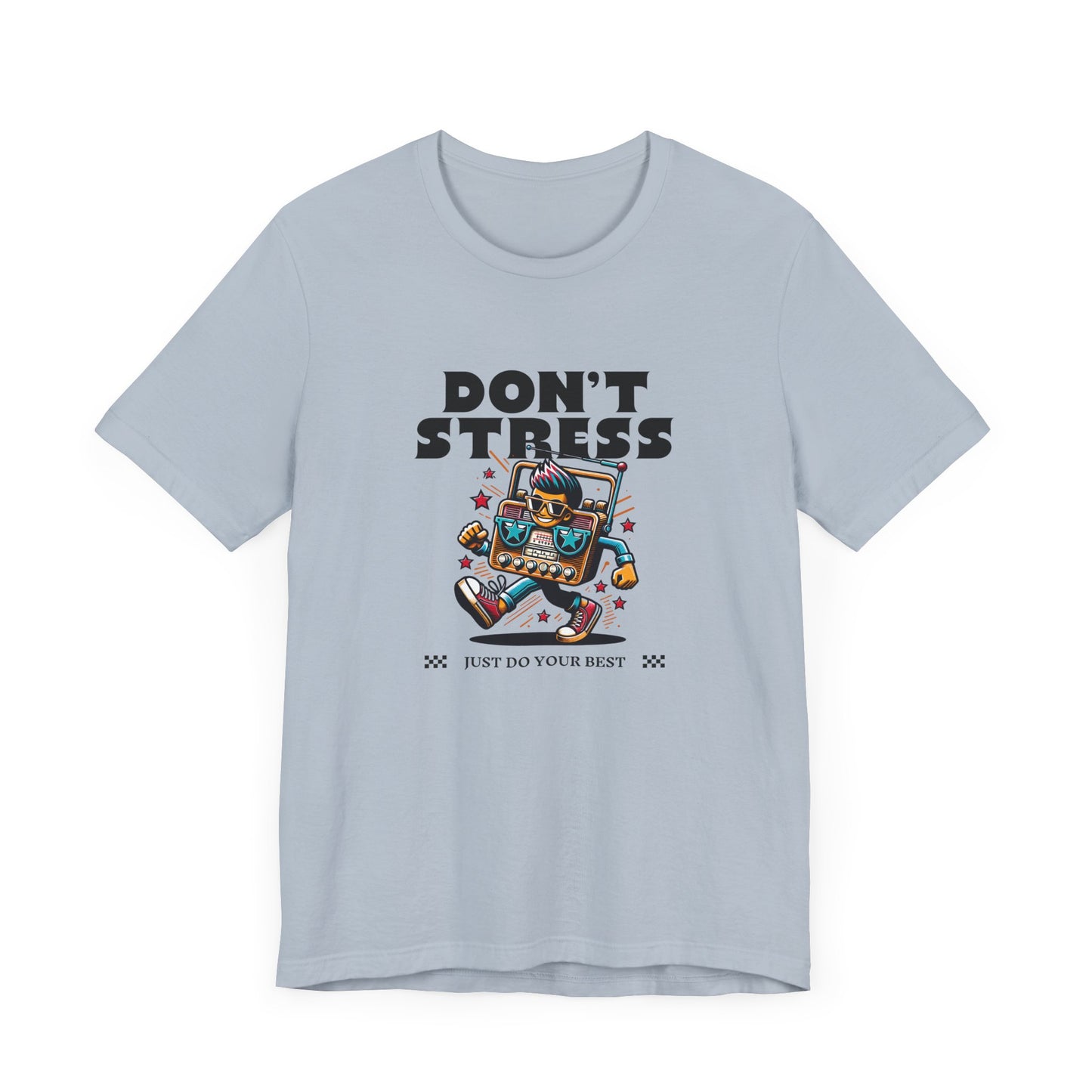 Don’t Stress Just Do Your Best Short Sleeve Tee Shirt - A Positive Reminder for Every Day