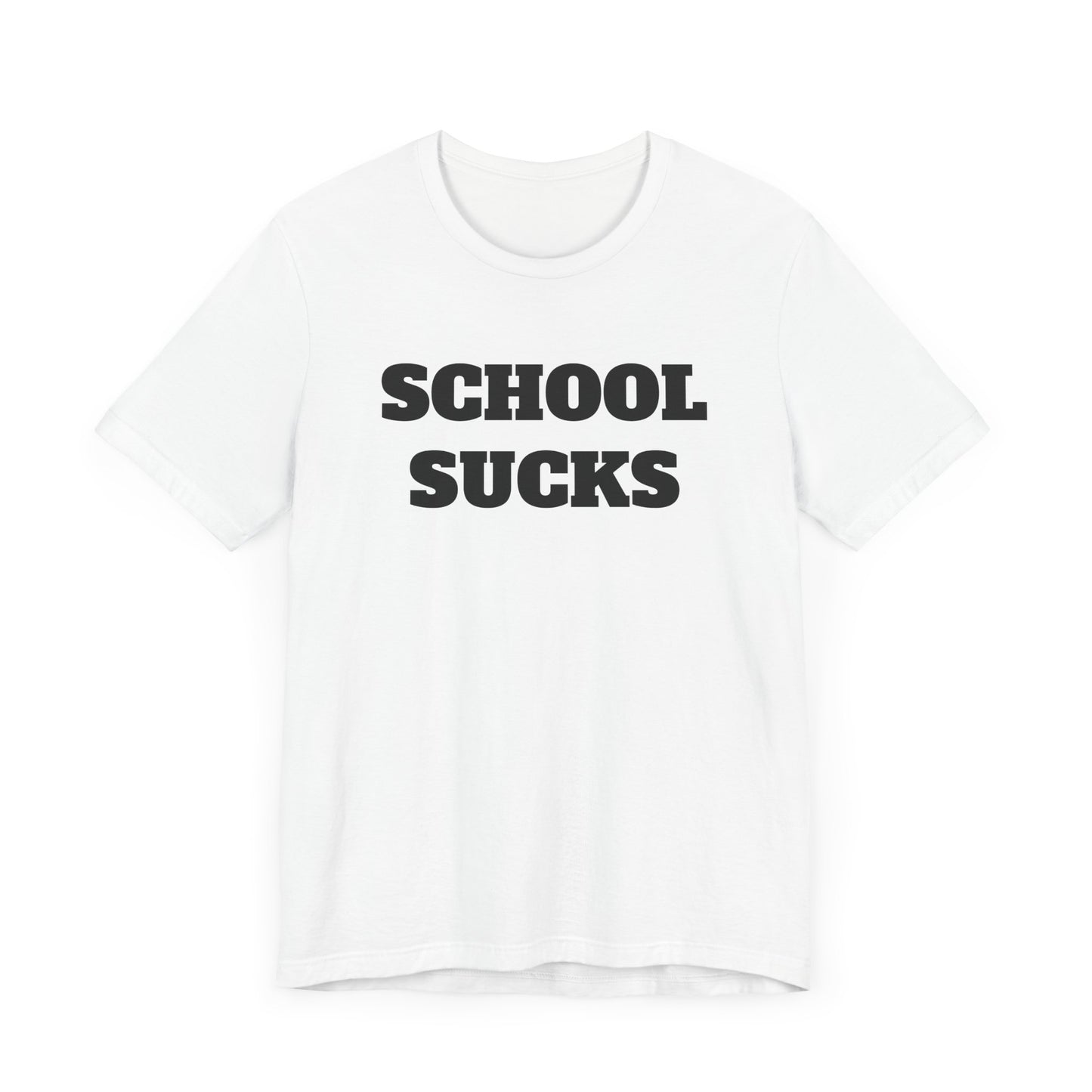 School Sucks Short Sleeve Tee Shirt - A Classic Sentiment for Many