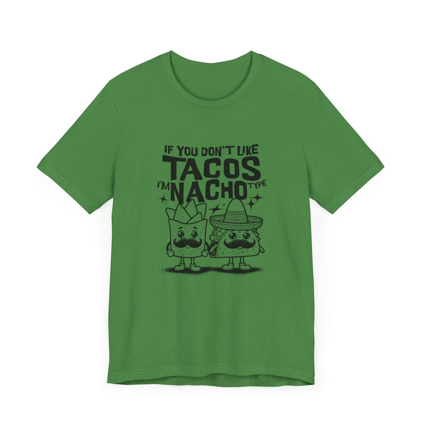 If You Don’t Like Tacos I’m Nacho Type Short Sleeve Tee Shirt - A Fun Tribute to Taco Lovers