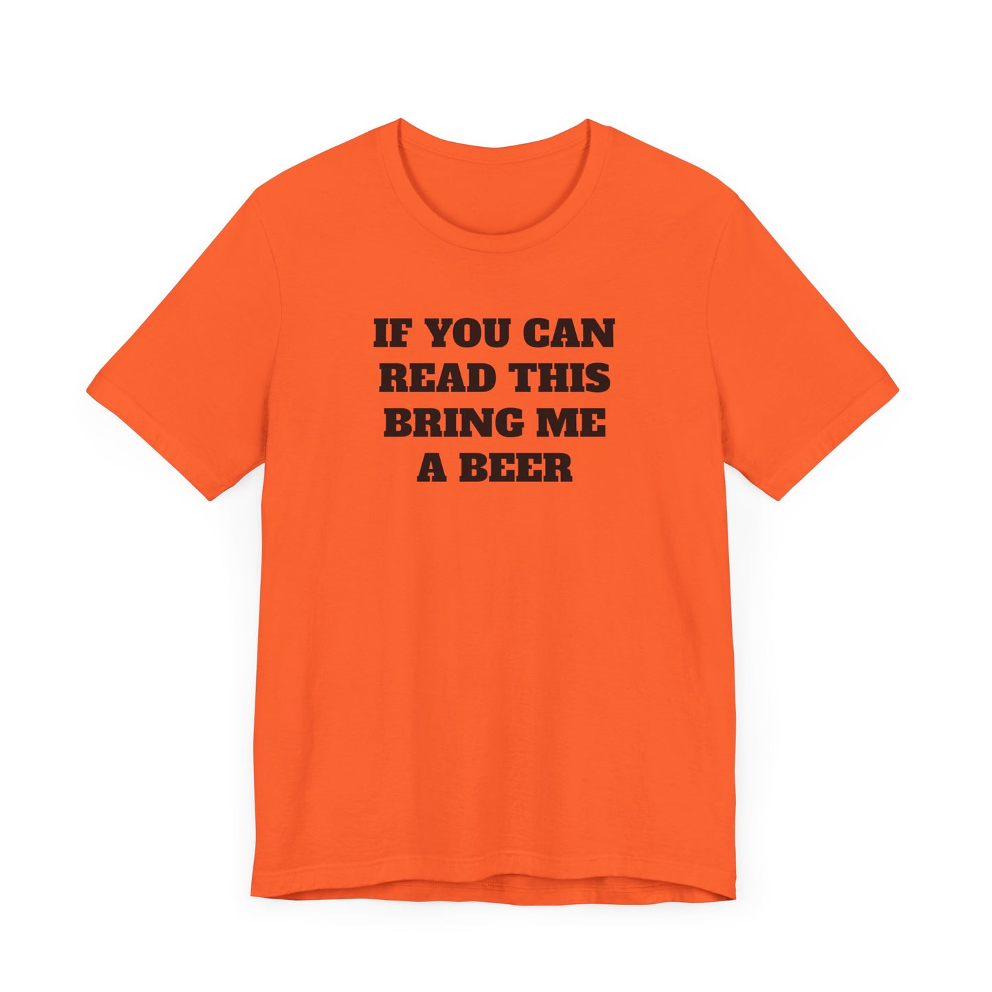 If You Can Read This Bring Me A Beer Short Sleeve Tee Shirt - Simple, Fun, and Effective