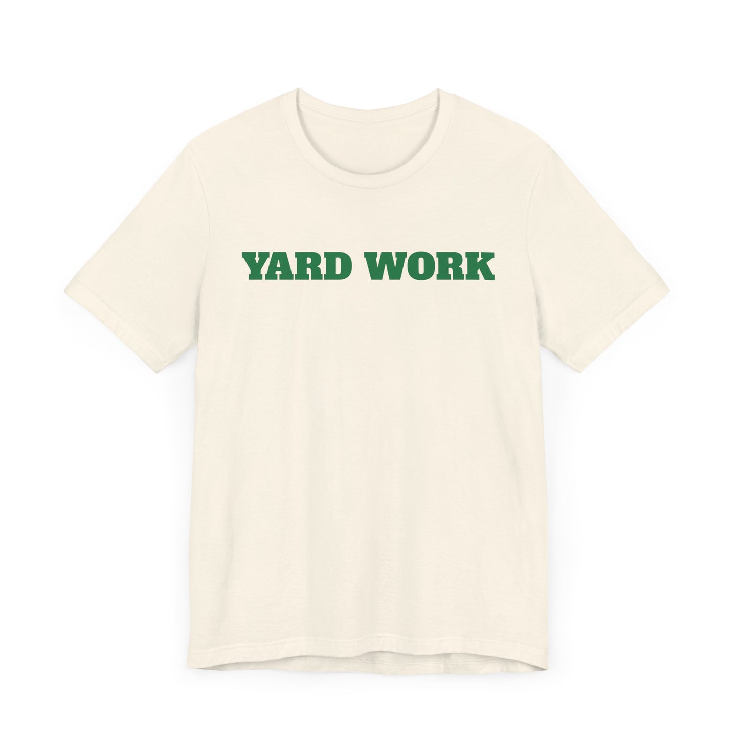 Yard Work Short Sleeve Tee Shirt - Gear Up for Summer Chores