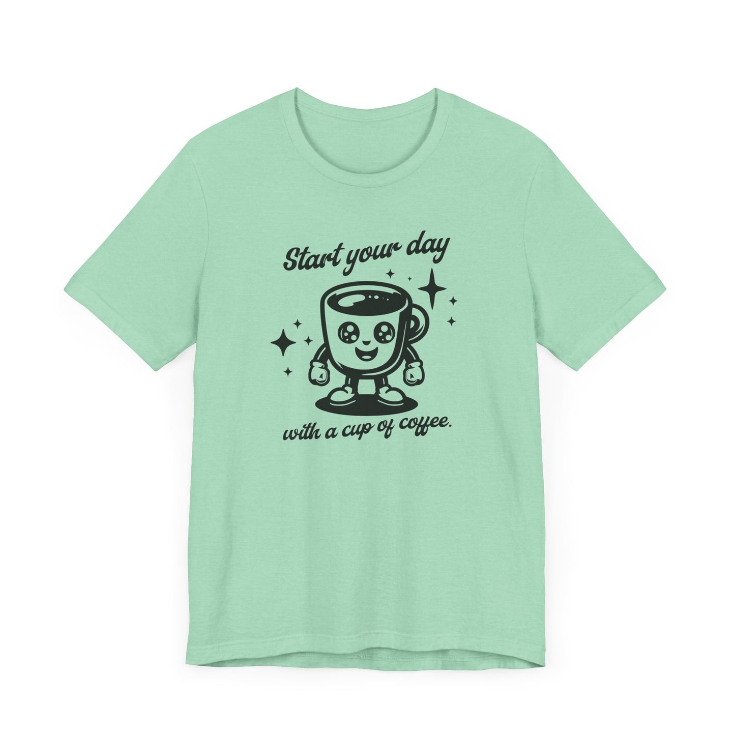 Start Your Day with a Cup of Coffee Tee – Funny Morning Coffee Lover Shirt
