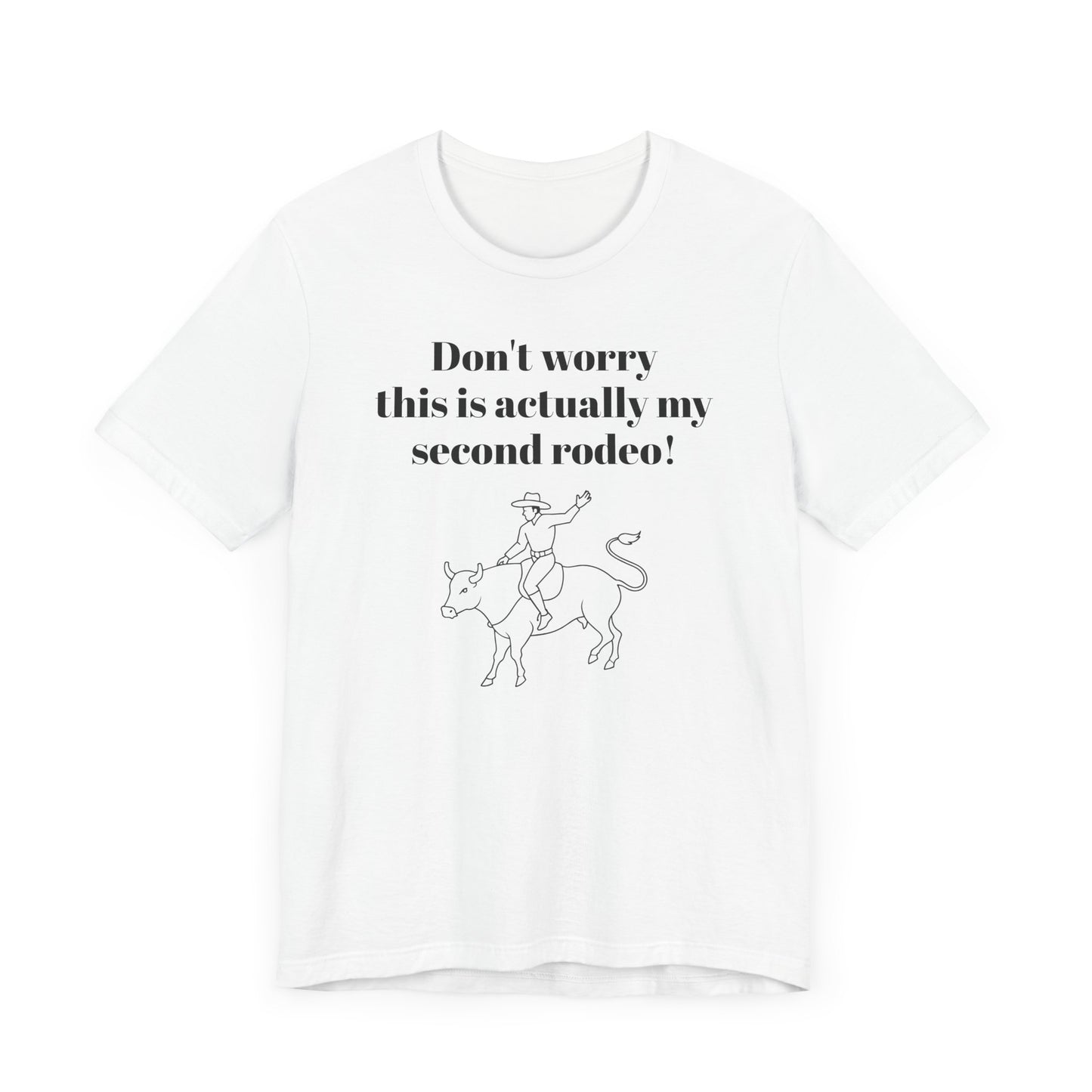 Second Rodeo Short Sleeve T-Shirt - Funny and Confident Statement Tee