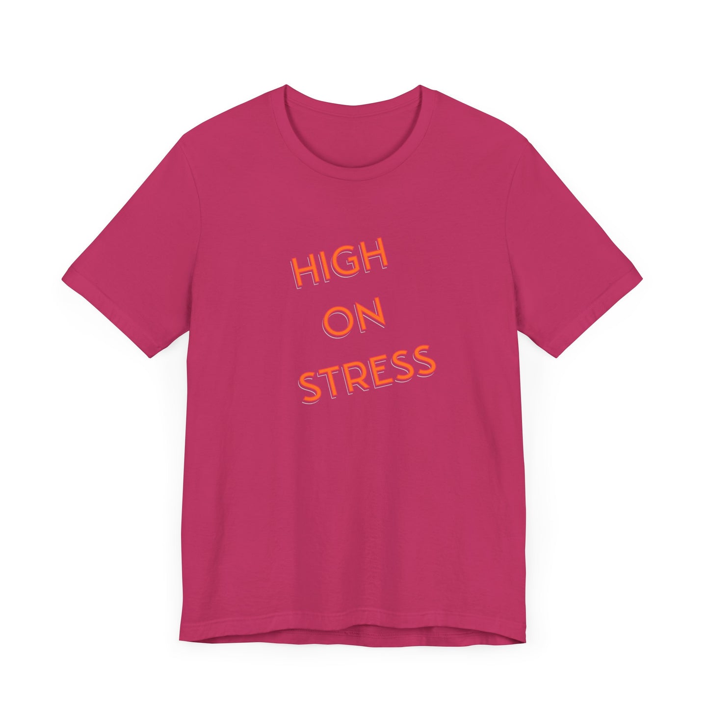 High on Stress Life Funny Work Short Sleeve Tee Shirt - A Bold and Hilarious Take on Modern Life