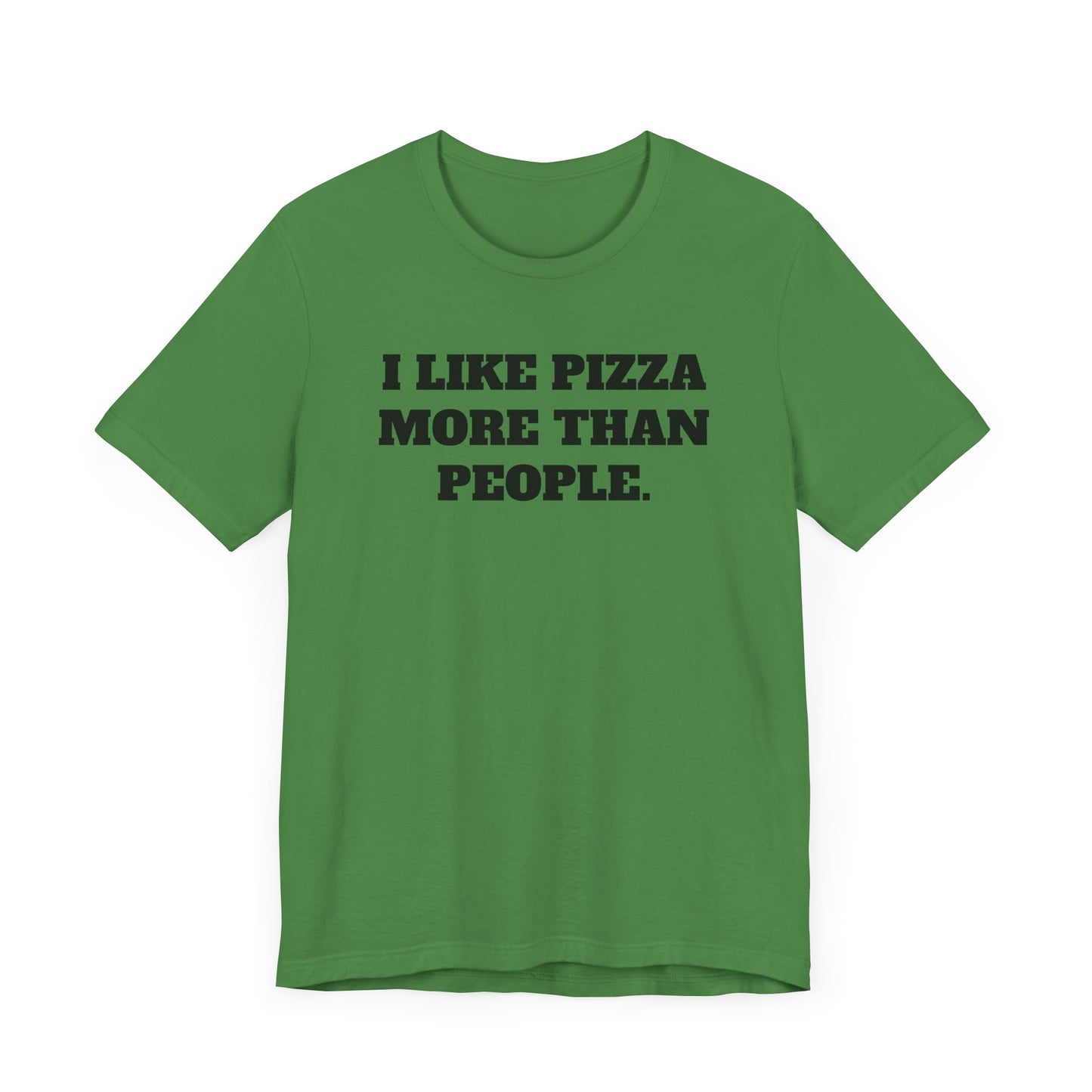 I Like Pizza More Than People Short Sleeve Tee Shirt - A Statement We Can All Relate To