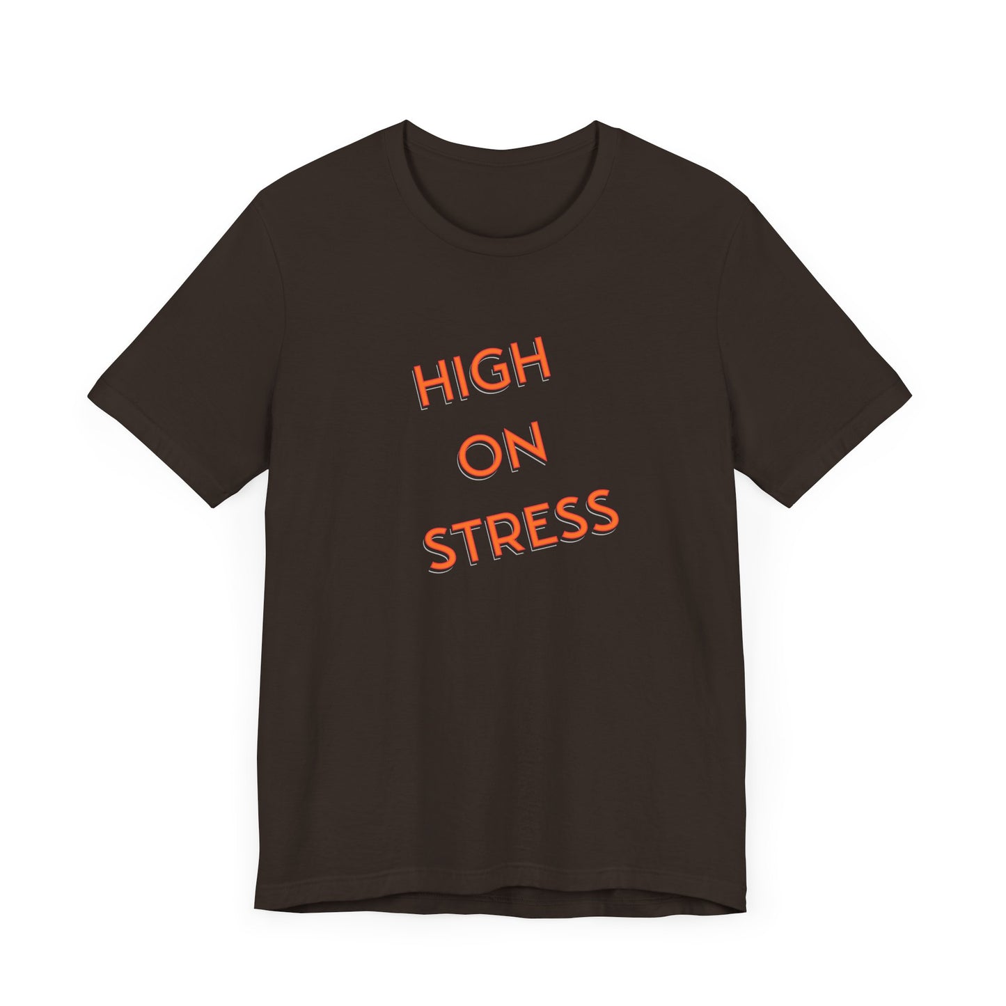 High on Stress Life Funny Work Short Sleeve Tee Shirt - A Bold and Hilarious Take on Modern Life
