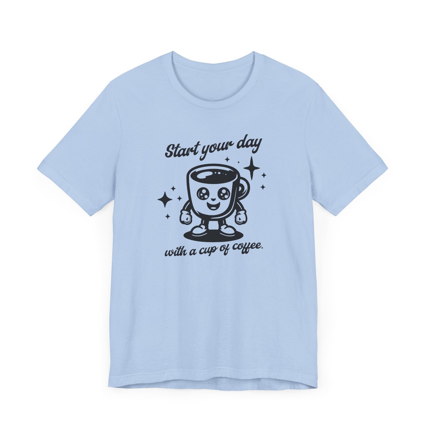 Start Your Day with a Cup of Coffee Tee – Funny Morning Coffee Lover Shirt