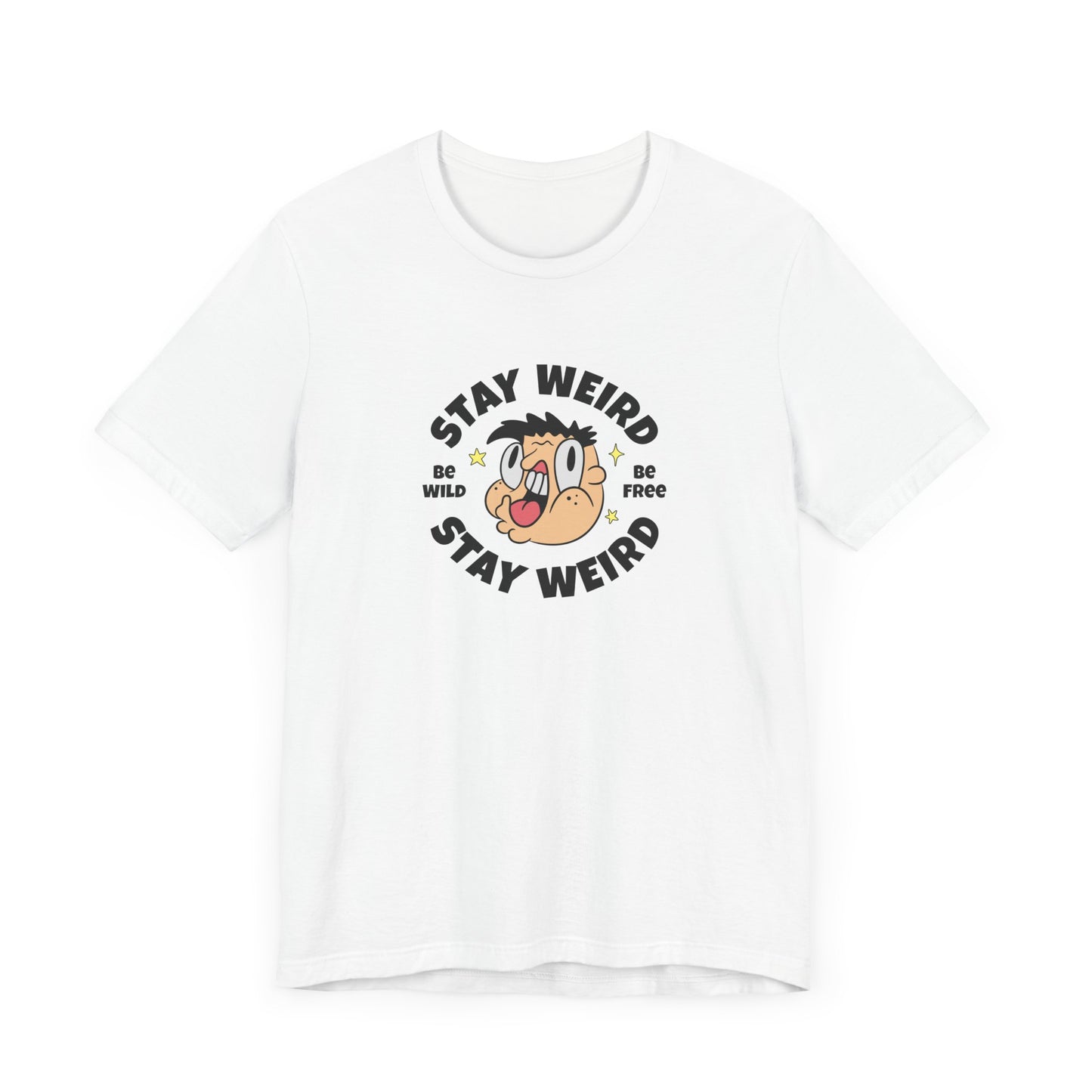 Stay Weird Short Sleeve Tee Shirt - Celebrate Your Unique Self