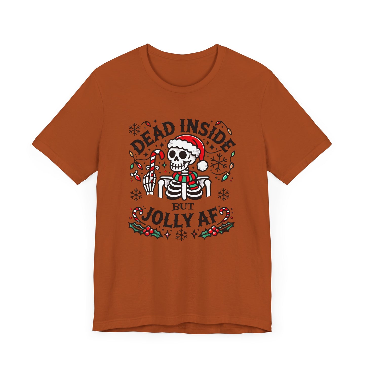 Dead Inside But Jolly AF Funny Christmas T-Shirt – Dark Humor Holiday Tee