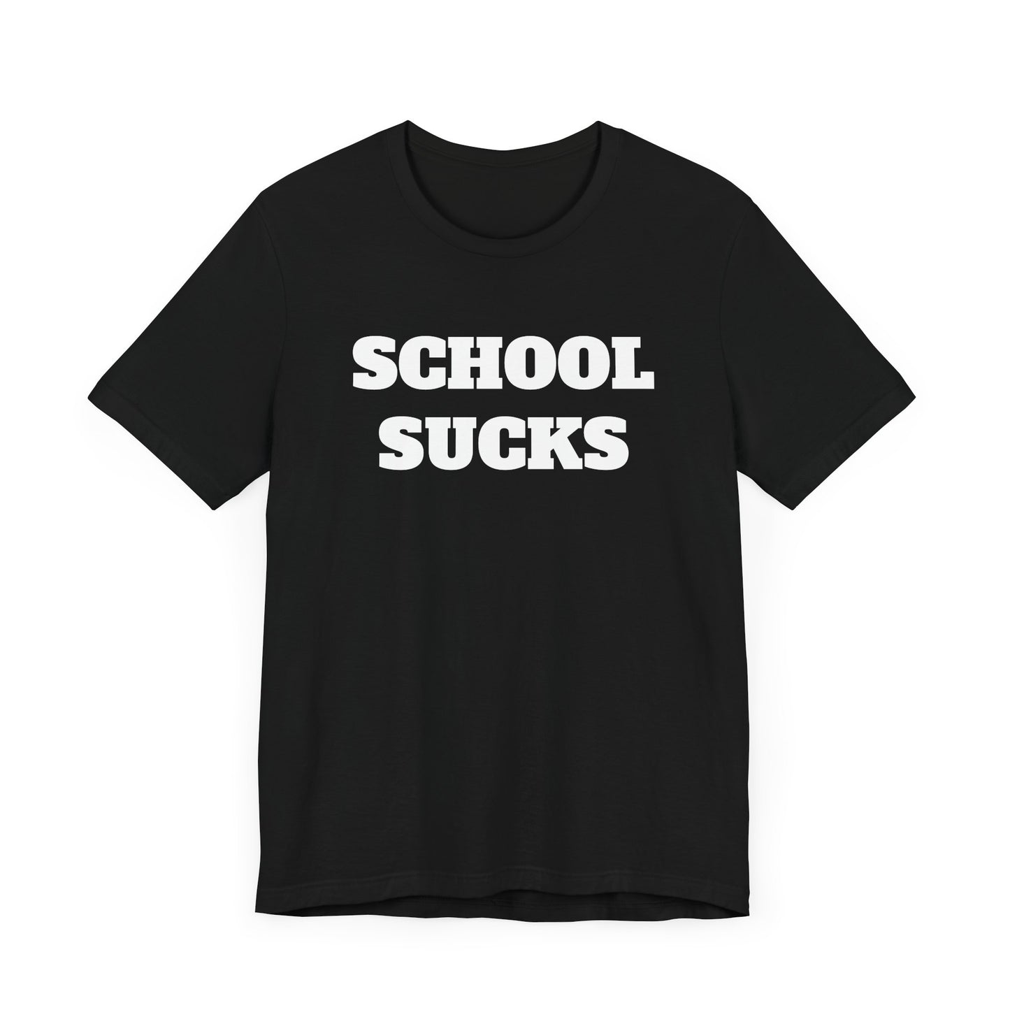 School Sucks Short Sleeve Tee Shirt - A Classic Sentiment for Many