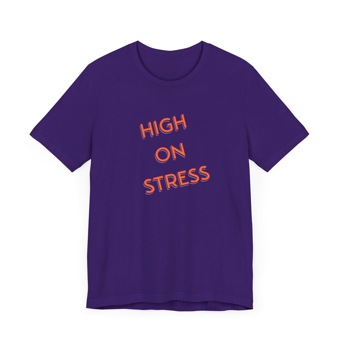 High on Stress Life Funny Work Short Sleeve Tee Shirt - A Bold and Hilarious Take on Modern Life