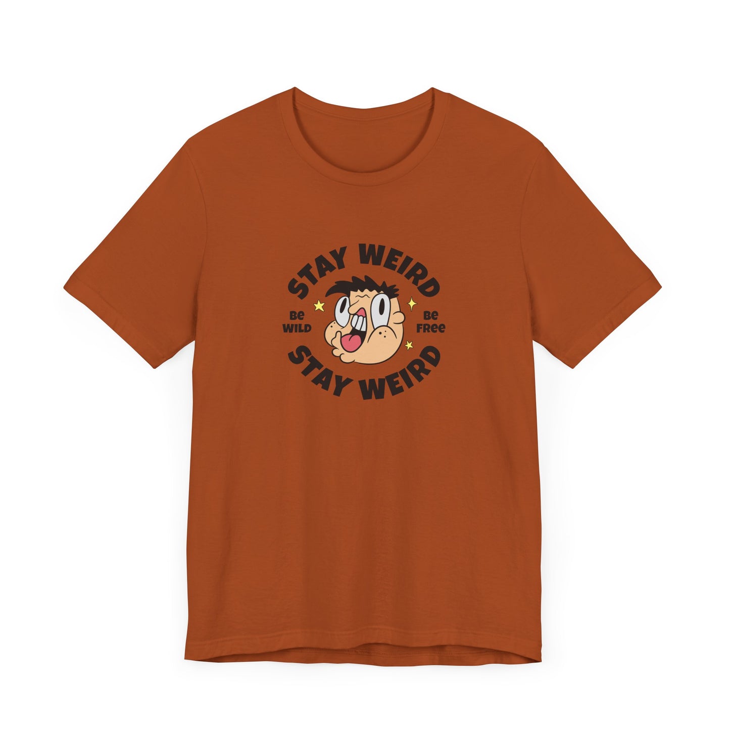Stay Weird Short Sleeve Tee Shirt - Celebrate Your Unique Self