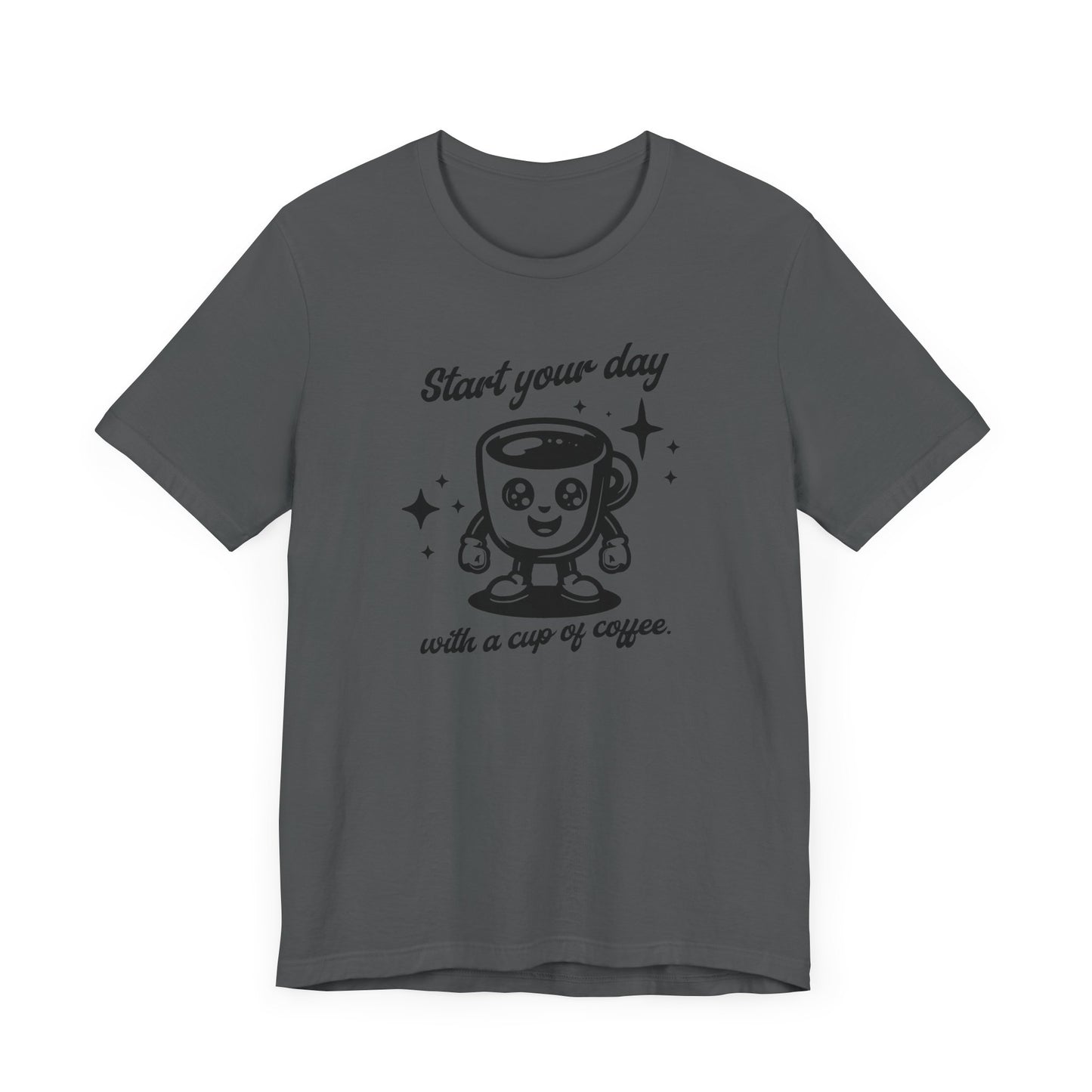 Start Your Day with a Cup of Coffee Tee – Funny Morning Coffee Lover Shirt