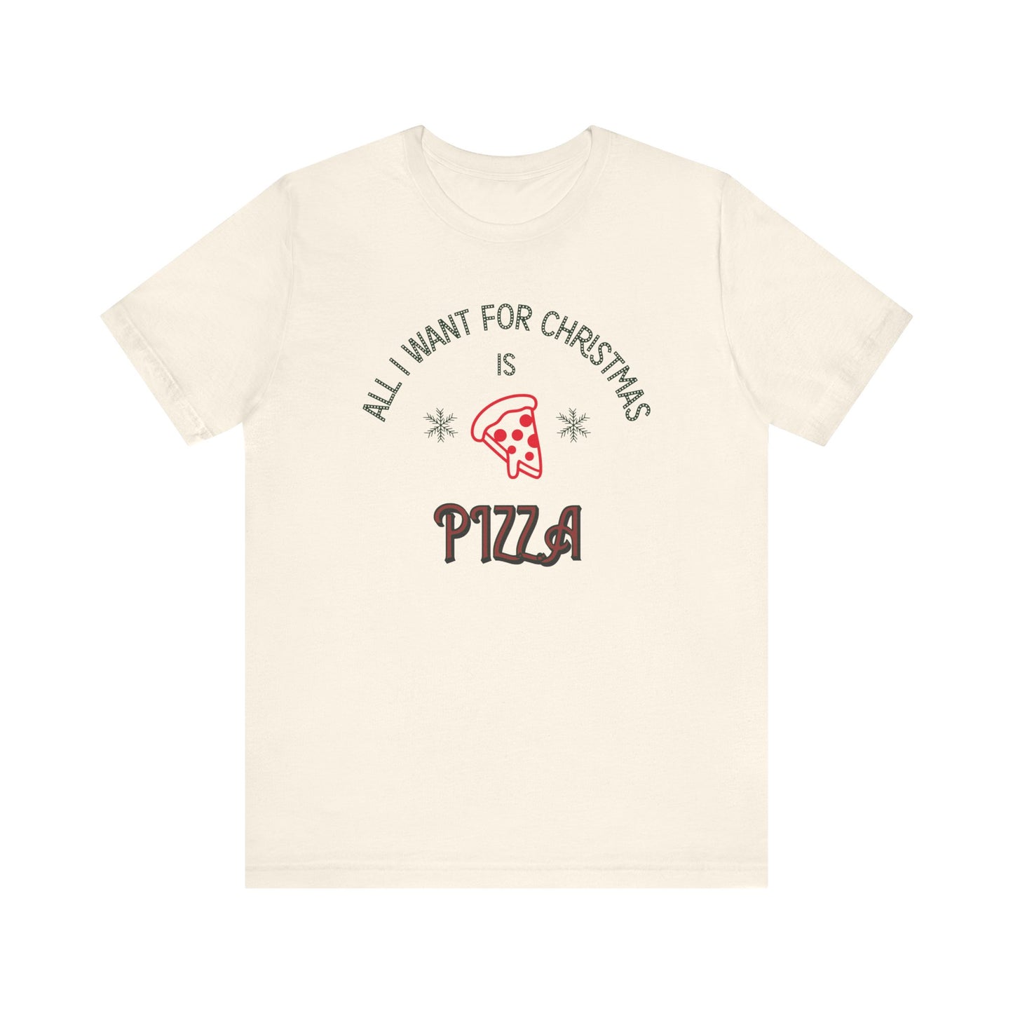 All I Want for Christmas Is Pizza Shirt – Funny Holiday Foodie Tee