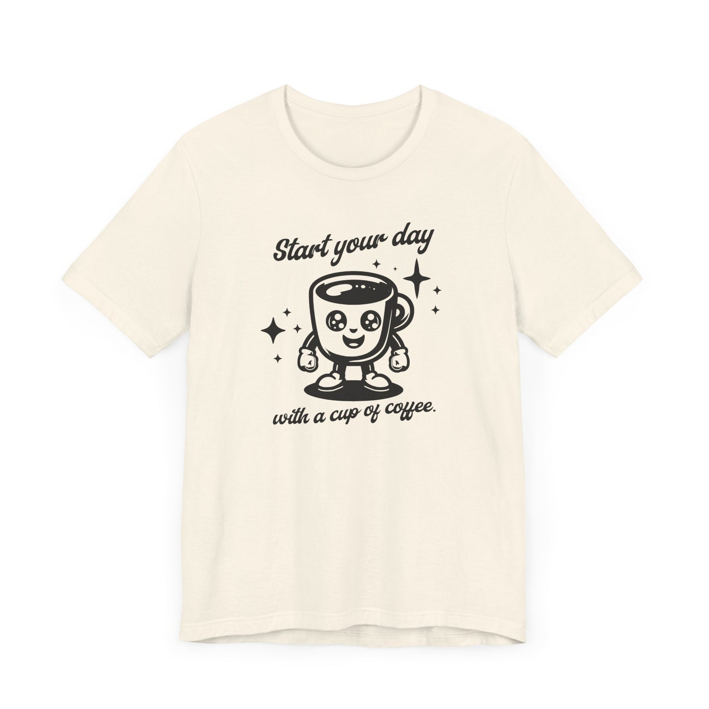 Start Your Day with a Cup of Coffee Tee – Funny Morning Coffee Lover Shirt