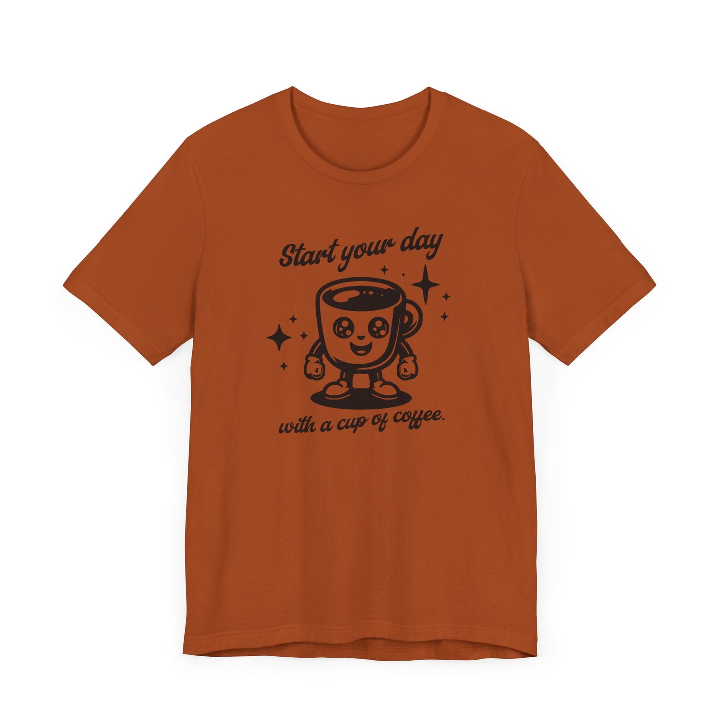 Start Your Day with a Cup of Coffee Tee – Funny Morning Coffee Lover Shirt