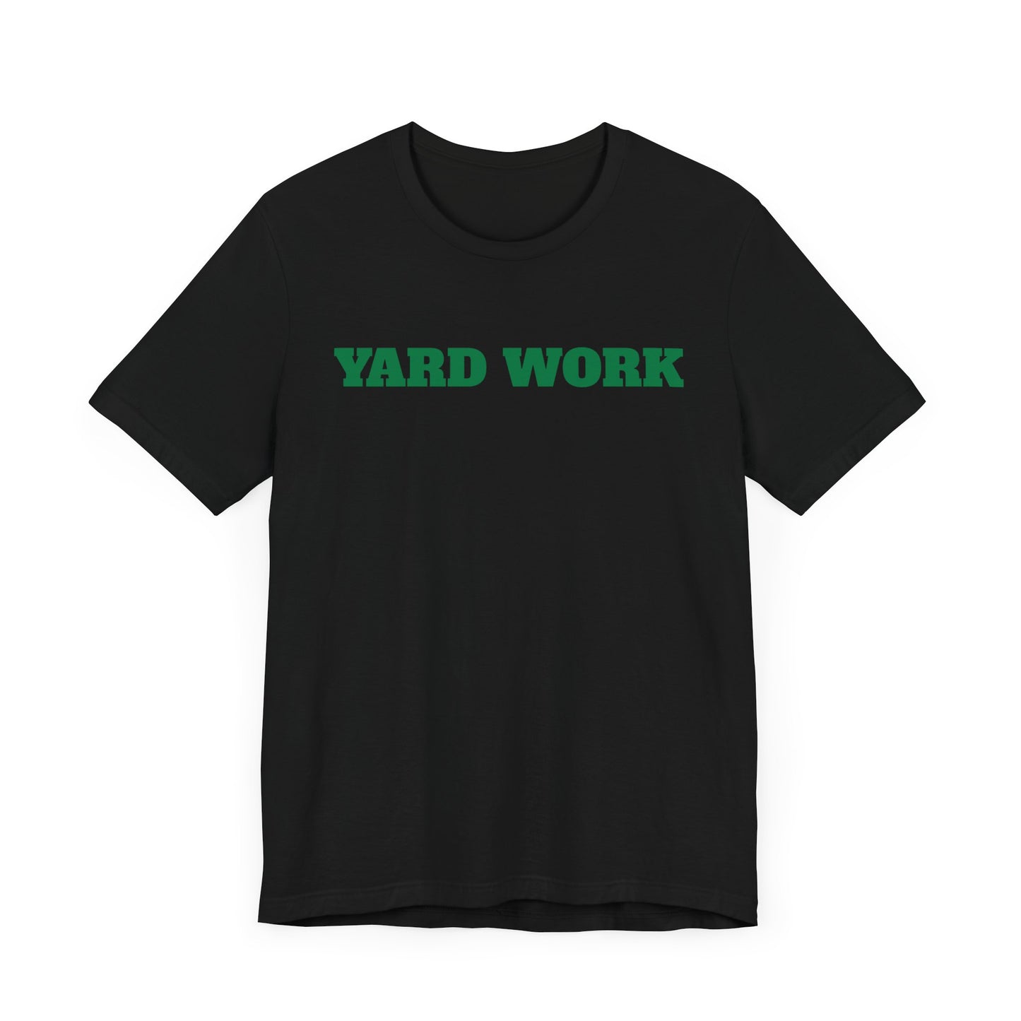 Yard Work Short Sleeve Tee Shirt - Gear Up for Summer Chores