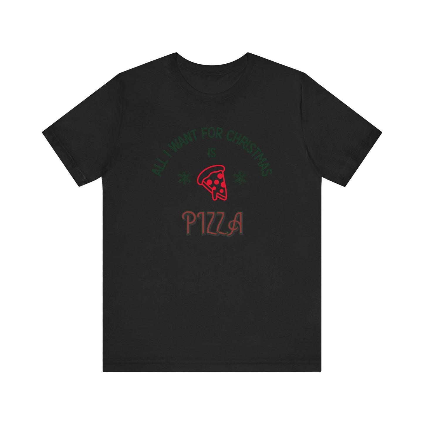 All I Want for Christmas Is Pizza Shirt – Funny Holiday Foodie Tee