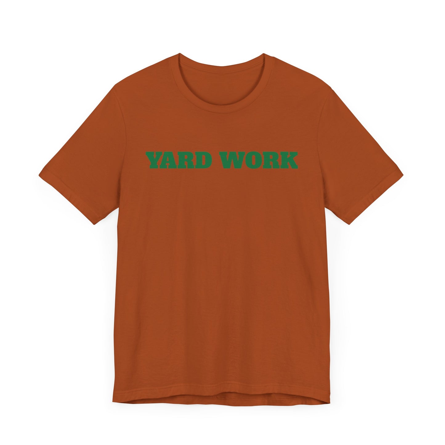 Yard Work Short Sleeve Tee Shirt - Gear Up for Summer Chores
