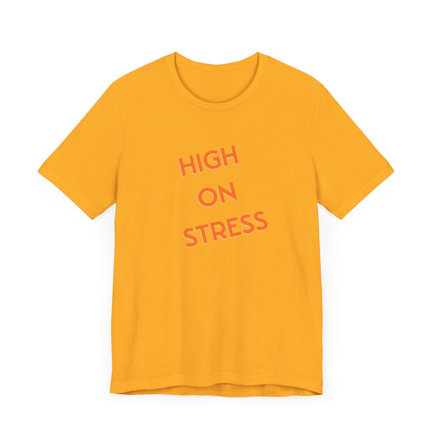 High on Stress Life Funny Work Short Sleeve Tee Shirt - A Bold and Hilarious Take on Modern Life