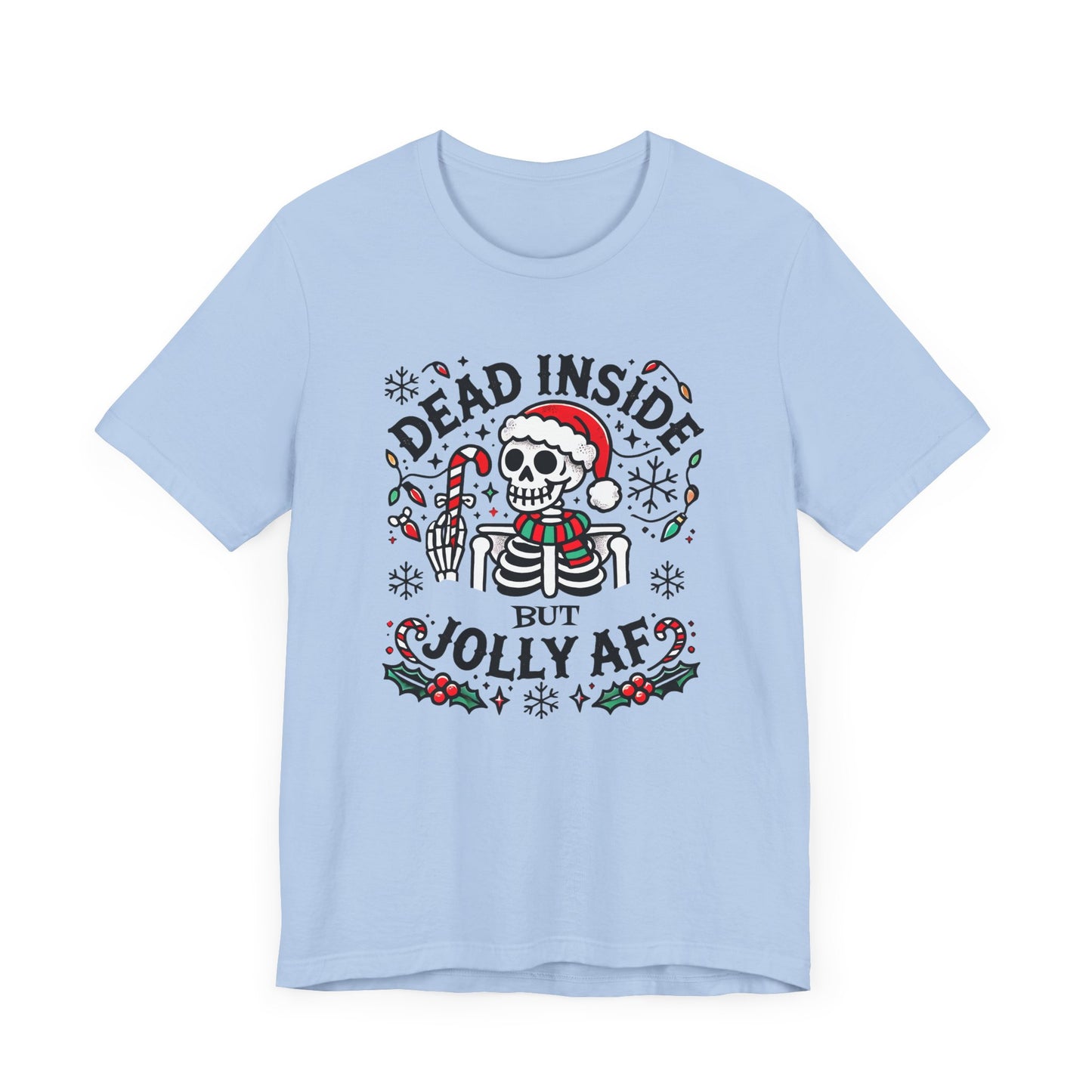 Dead Inside But Jolly AF Funny Christmas T-Shirt – Dark Humor Holiday Tee