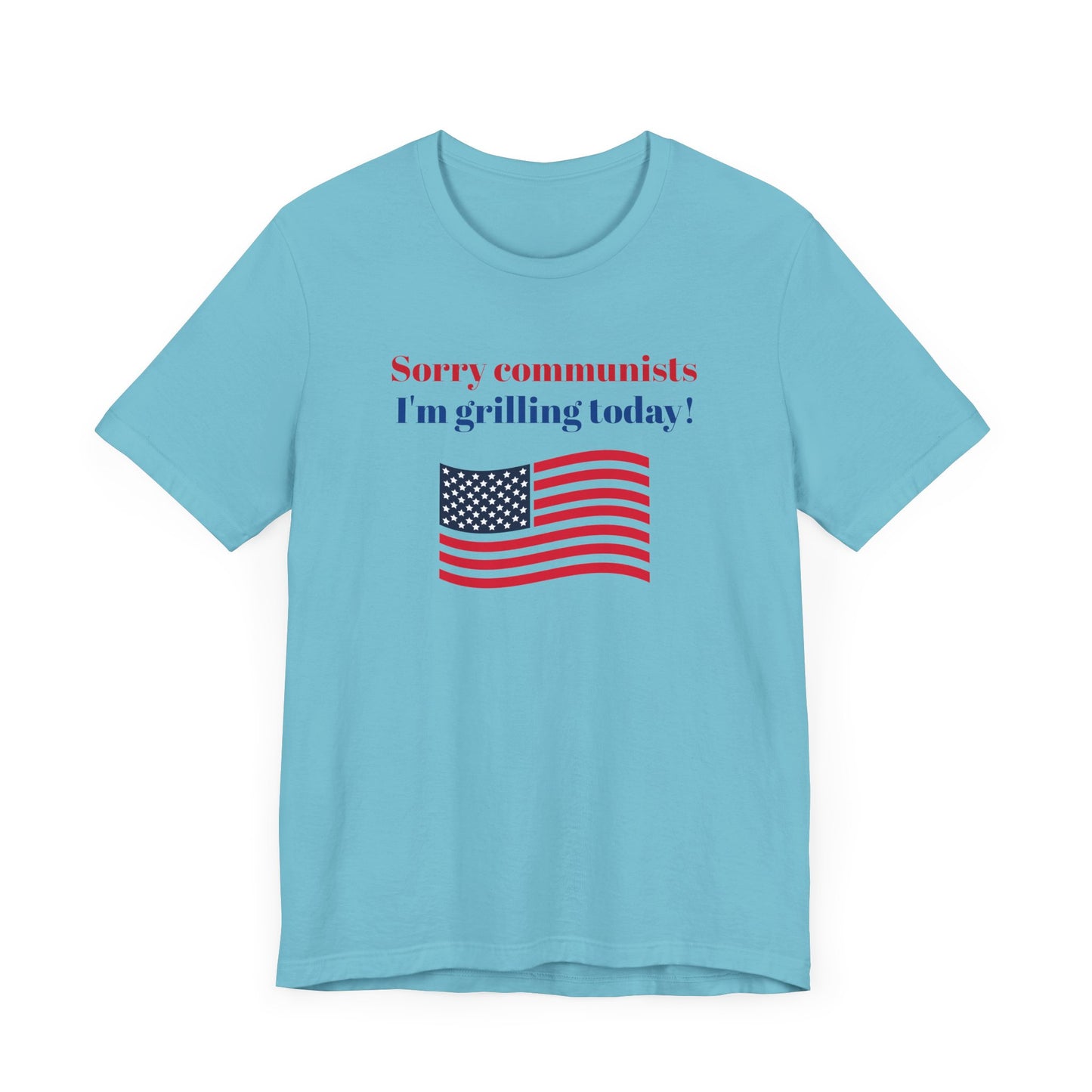 Sorry Communists I’m Grilling Today Short Sleeve Tee Shirt - A Patriotic Tribute to BBQ Masters