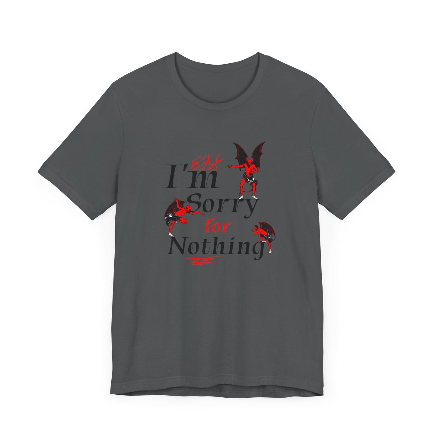 I’m Sorry for Nothing Short Sleeve Tee Shirt - The Perfect Non-Apology Statement